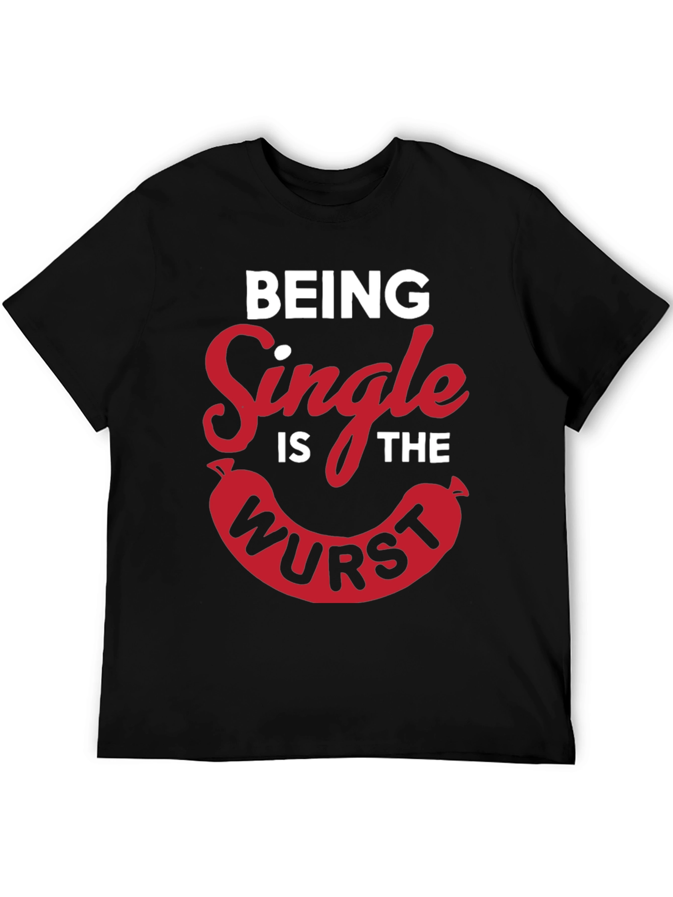 Being Single Is The Wurst Novelty T-Shirt