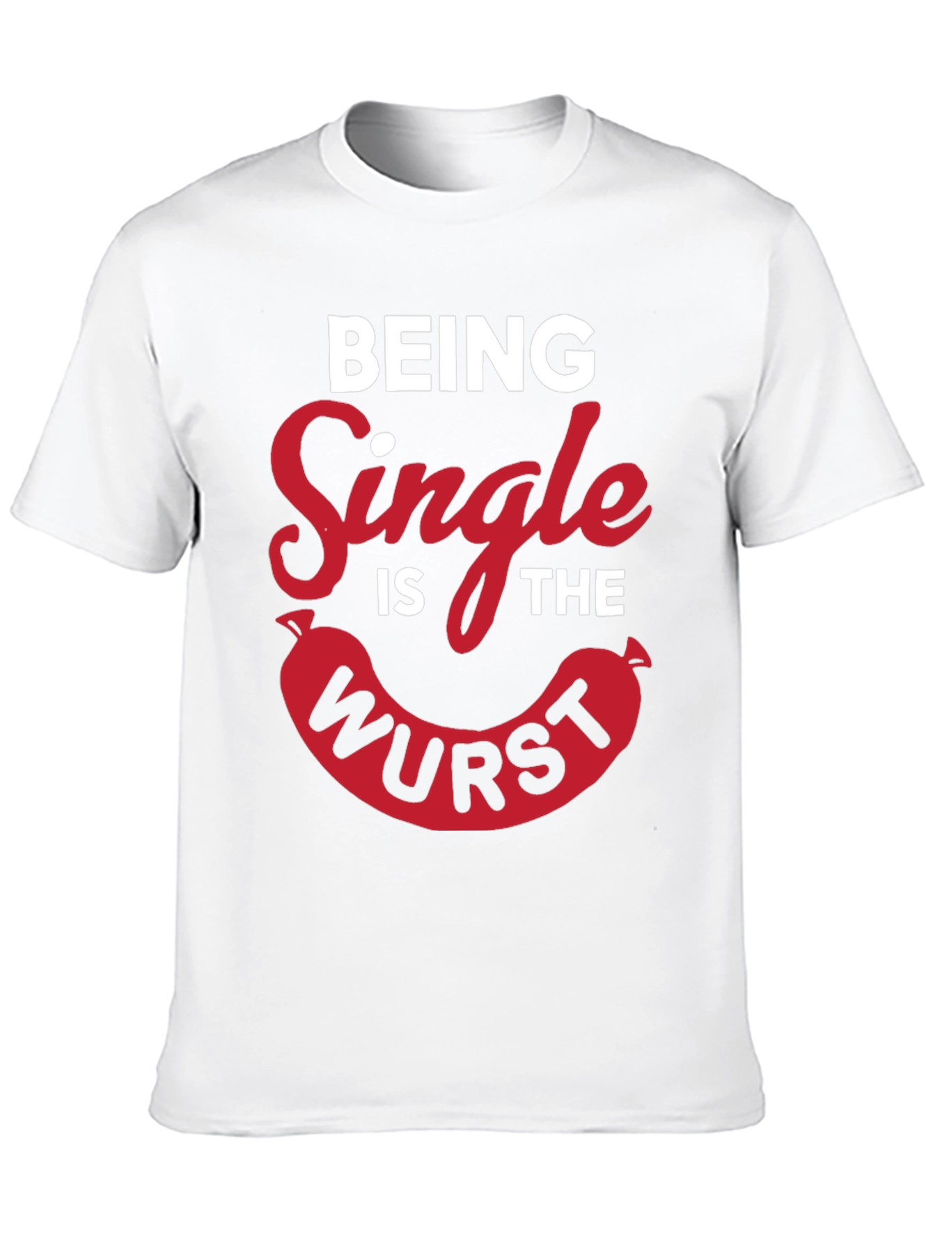 Being Single Is The Wurst Novelty T-Shirt