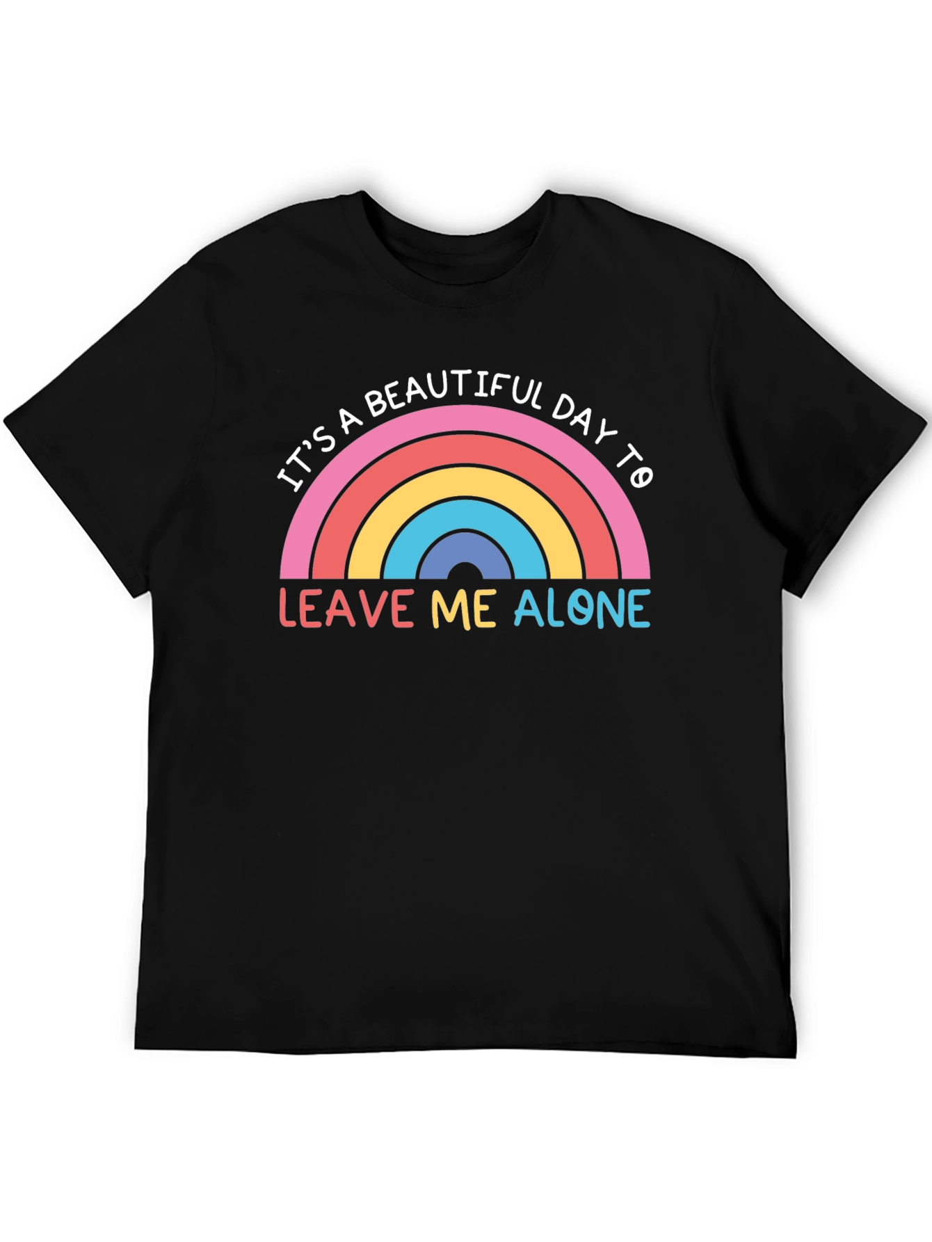 Its a Beautiful Day to Leave Me Alone T-Shirt