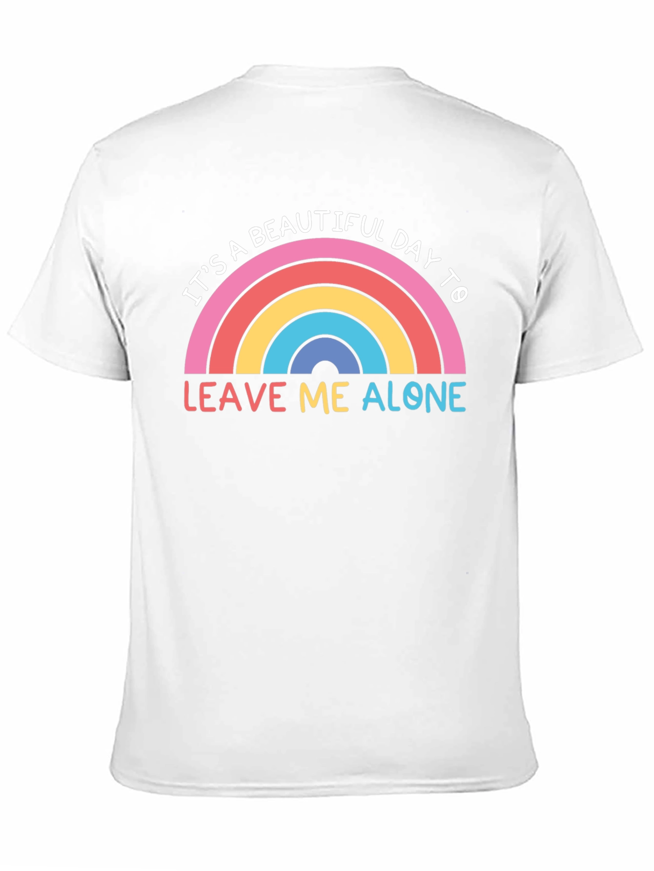 Its a Beautiful Day to Leave Me Alone T-Shirt