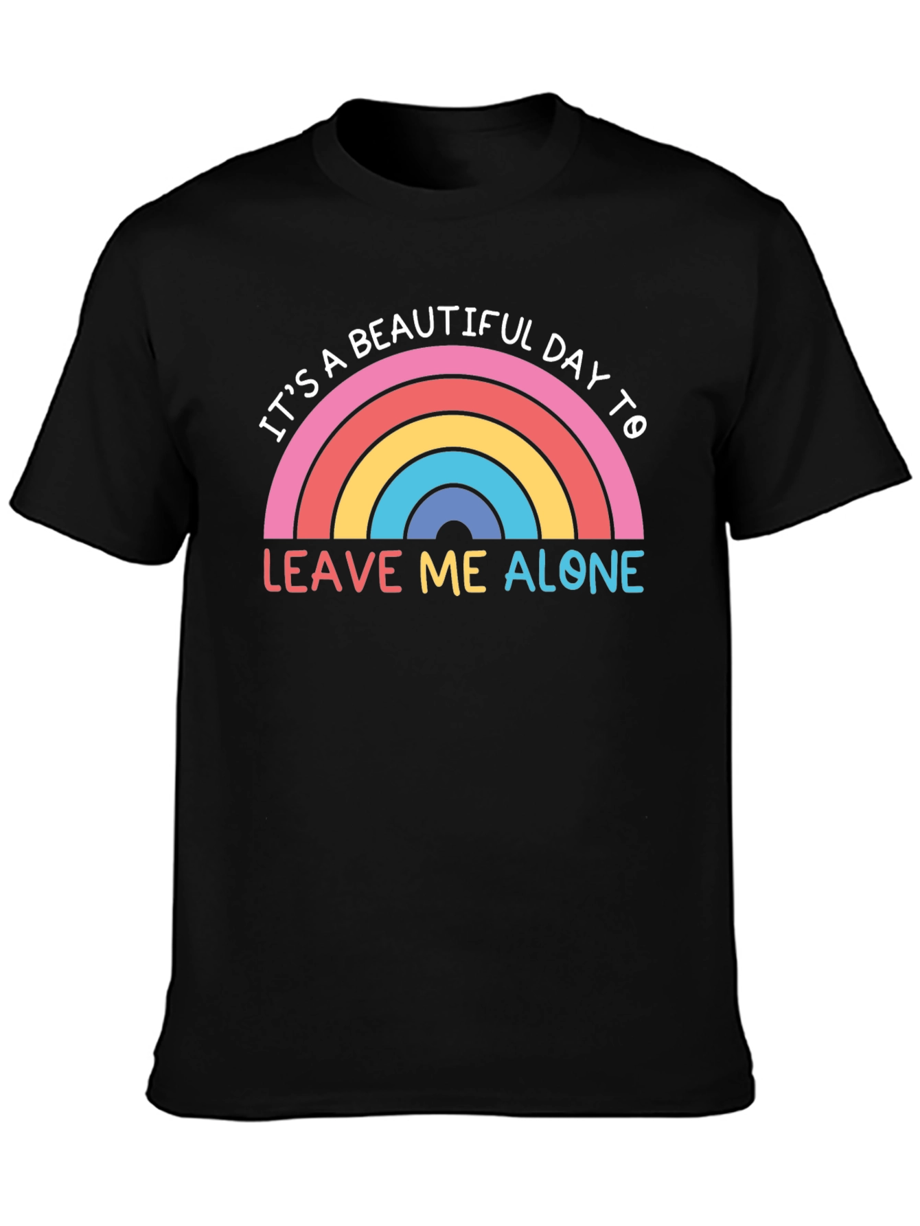 Its a Beautiful Day to Leave Me Alone T-Shirt