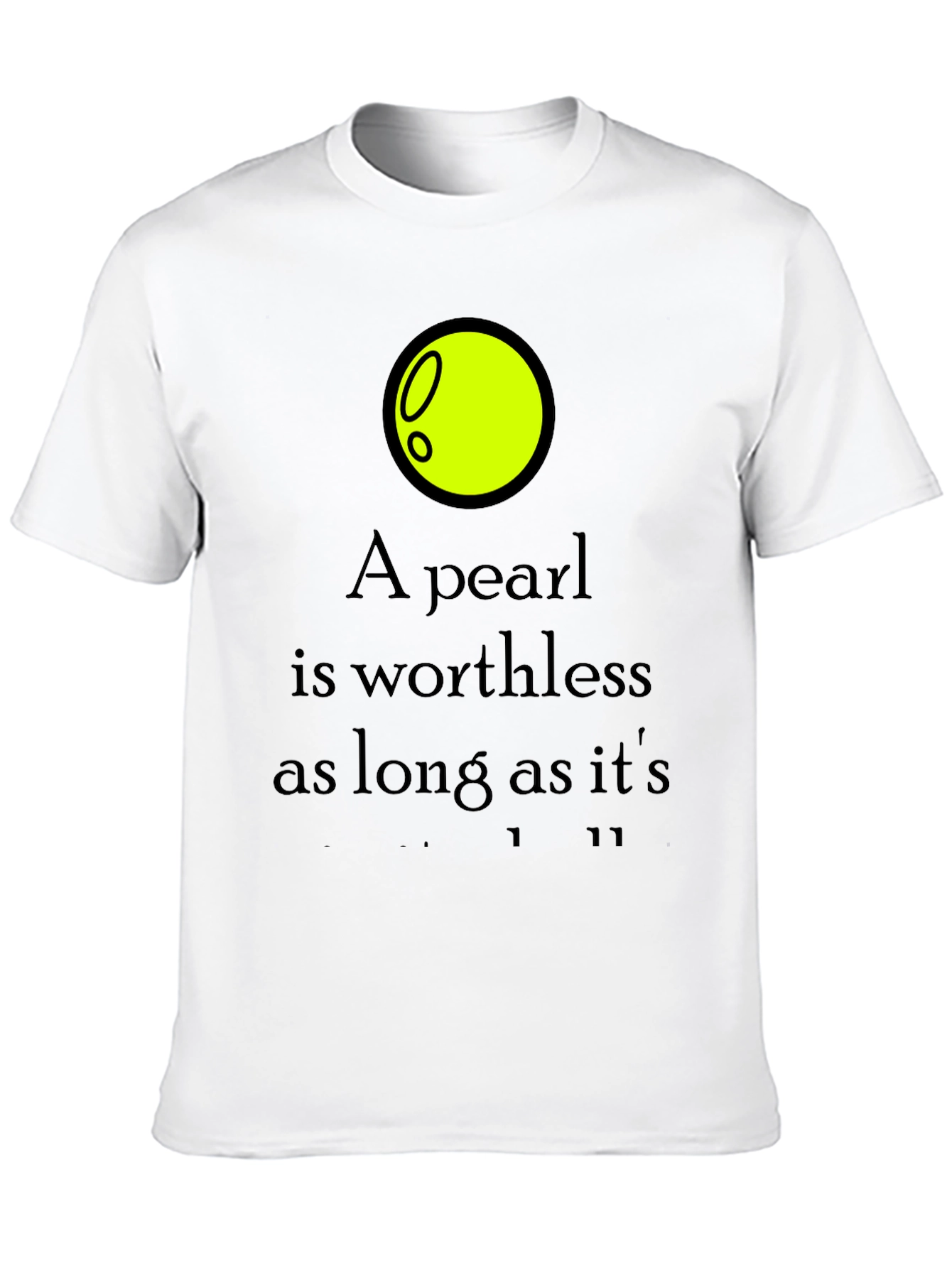 A Pearl is Worthless Graphic Tee