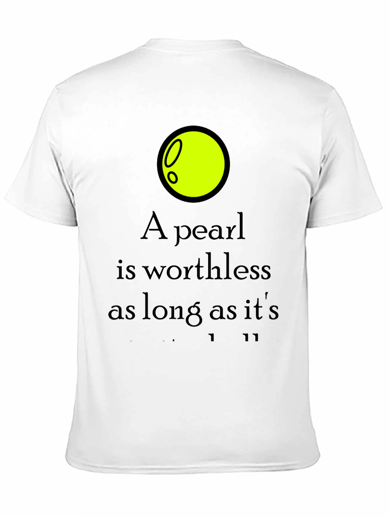 A Pearl is Worthless Graphic Tee