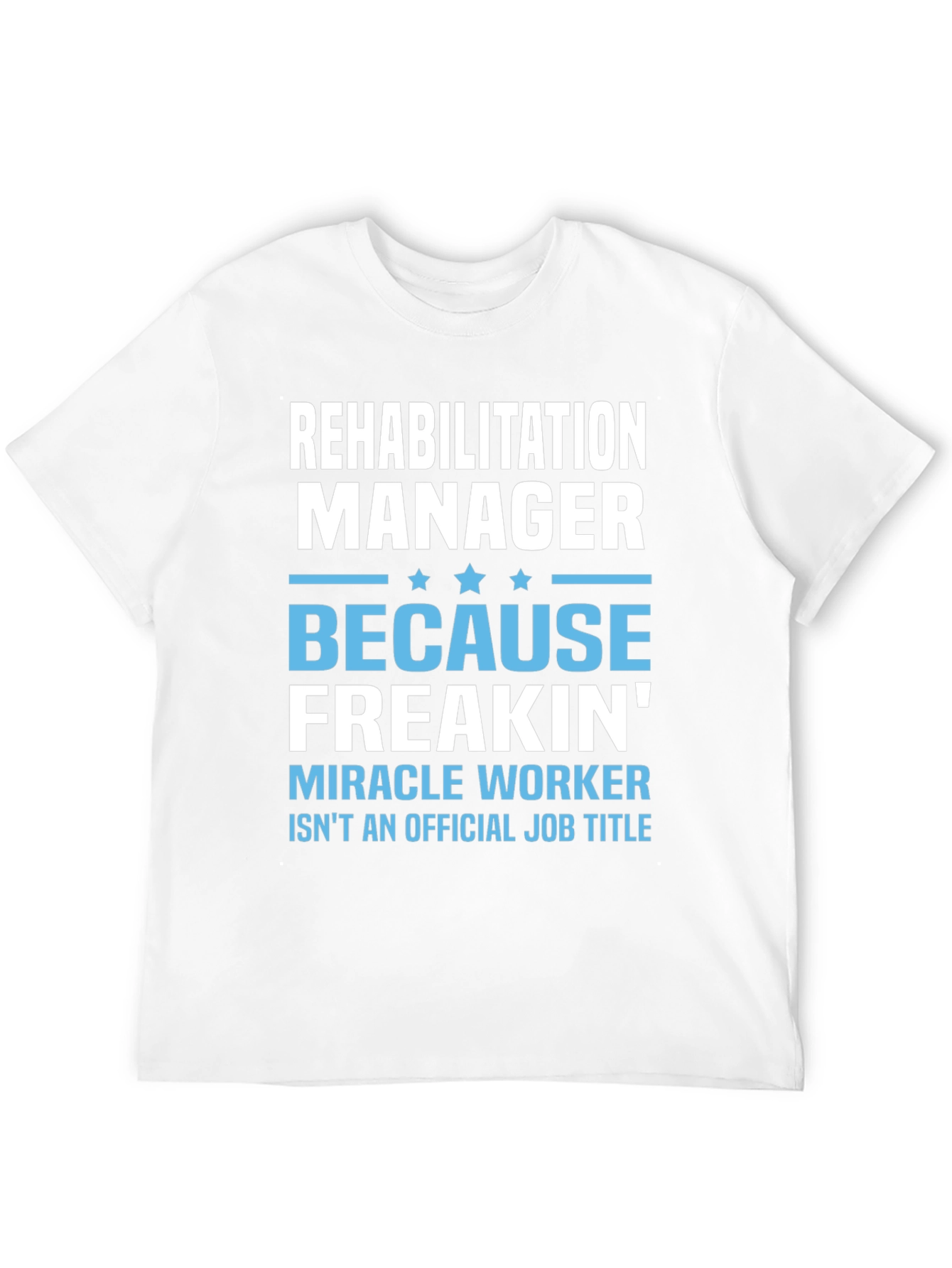 Rehabilitation Manager Funny T-Shirt