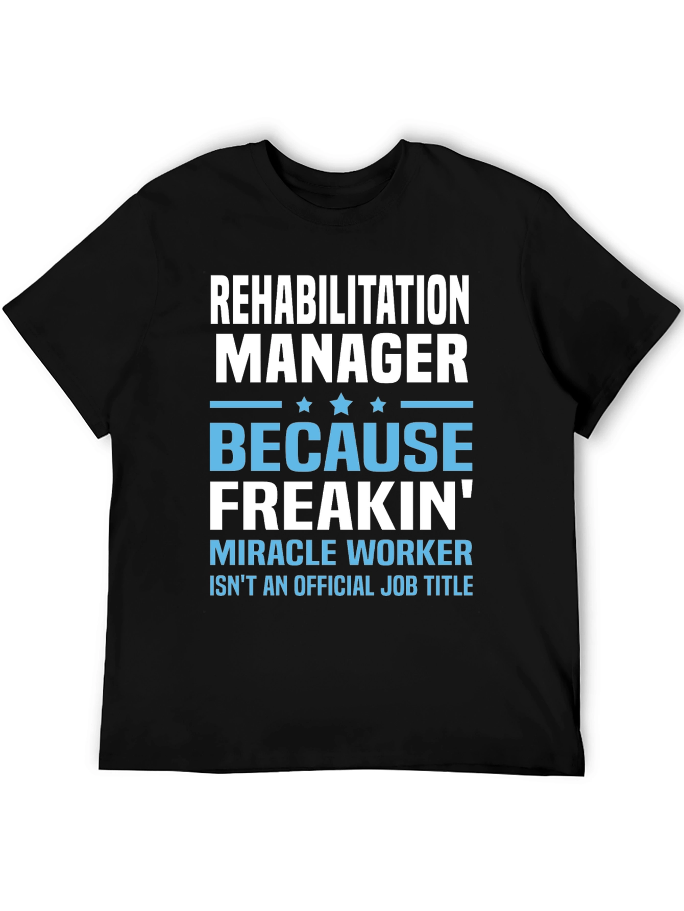 Rehabilitation Manager Funny T-Shirt