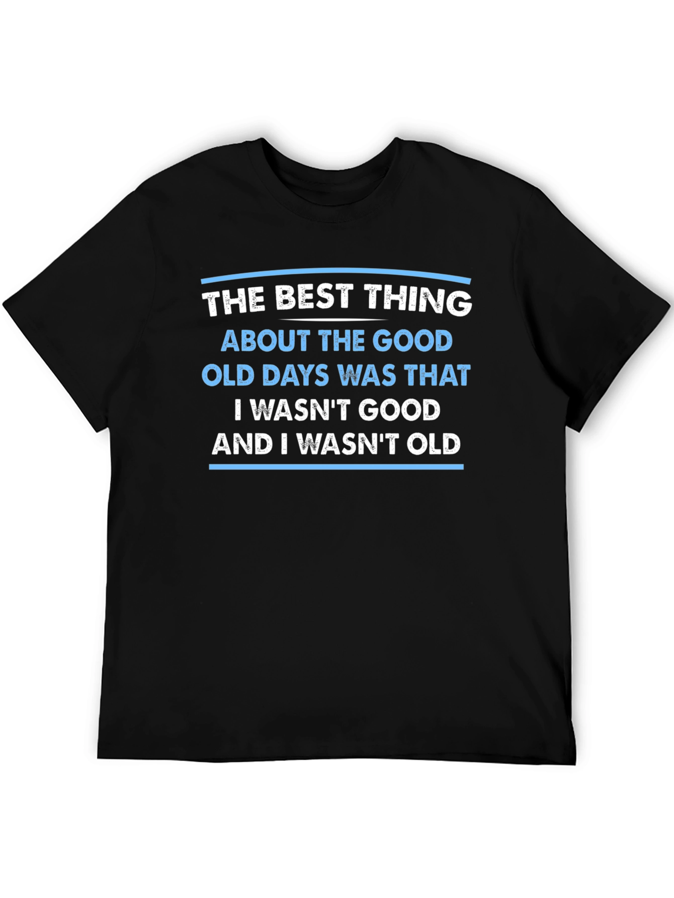 The Good Old Days Sarcastic T-Shirt