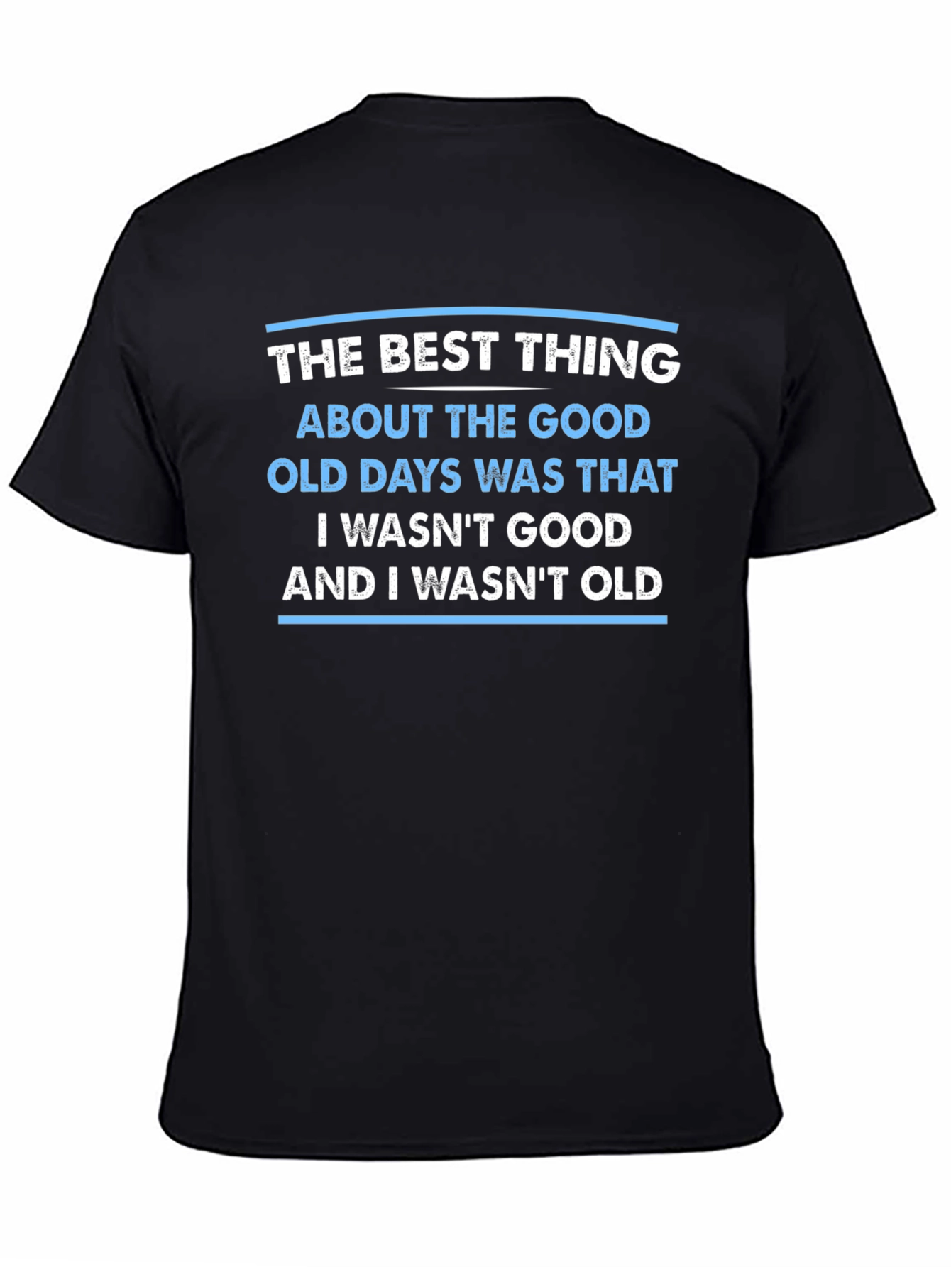 The Good Old Days Sarcastic T-Shirt