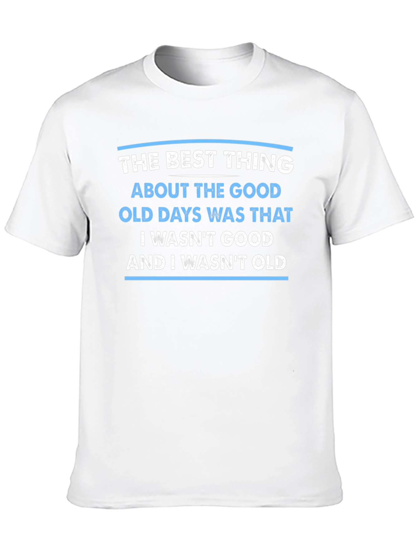 The Good Old Days Sarcastic T-Shirt