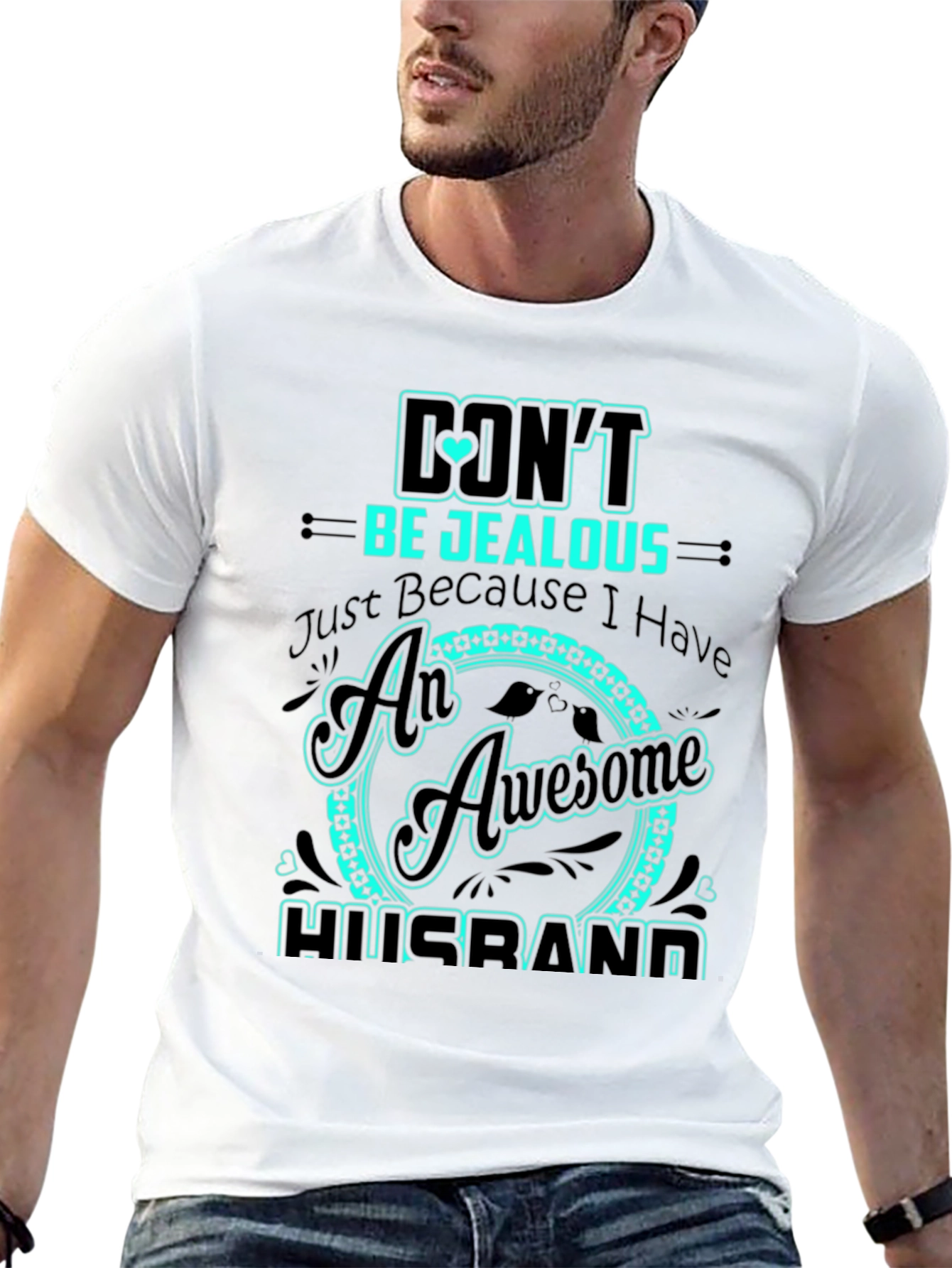 Dont Be Jealous Husband Graphic Tee