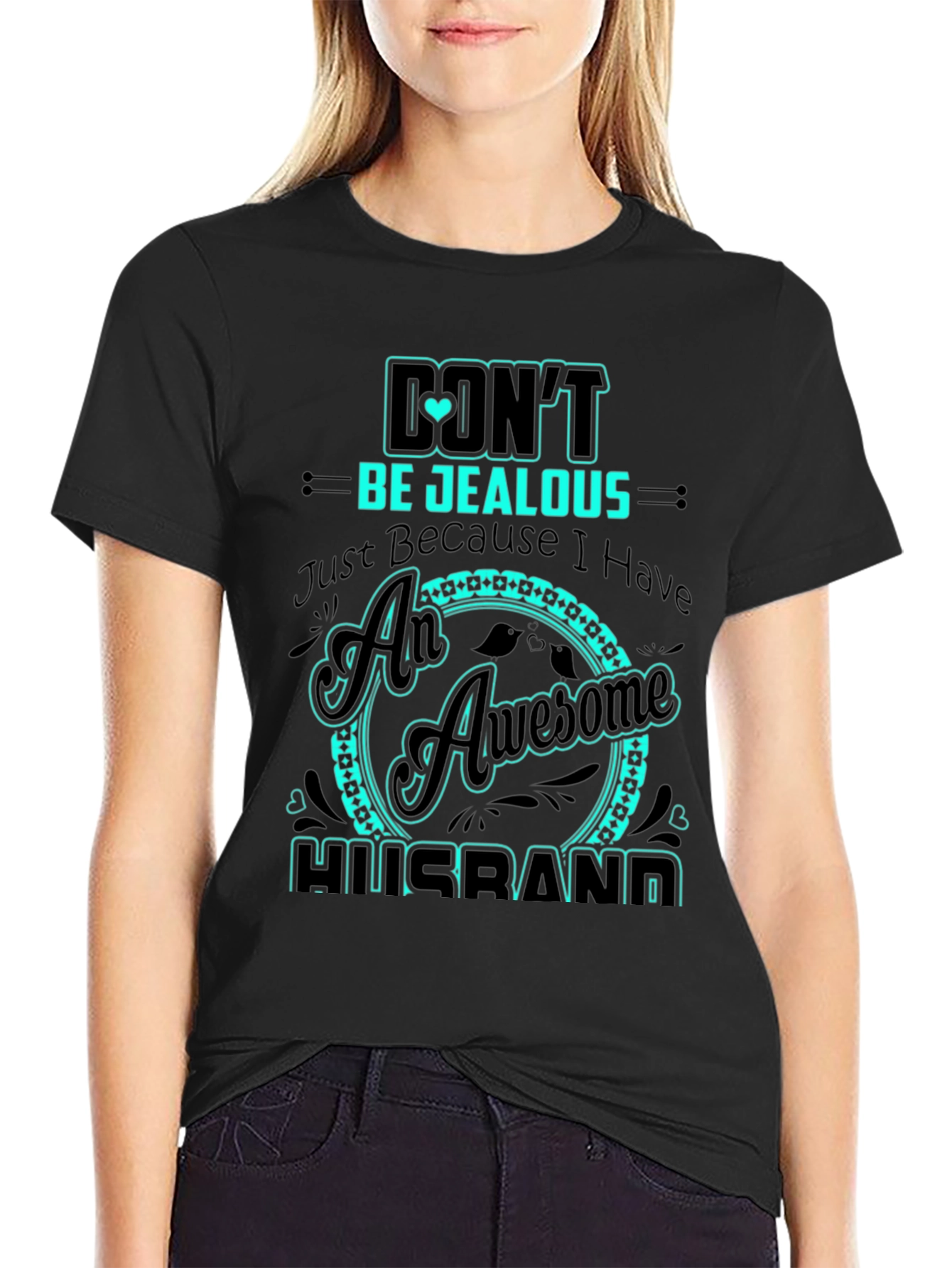 Dont Be Jealous Husband Graphic Tee