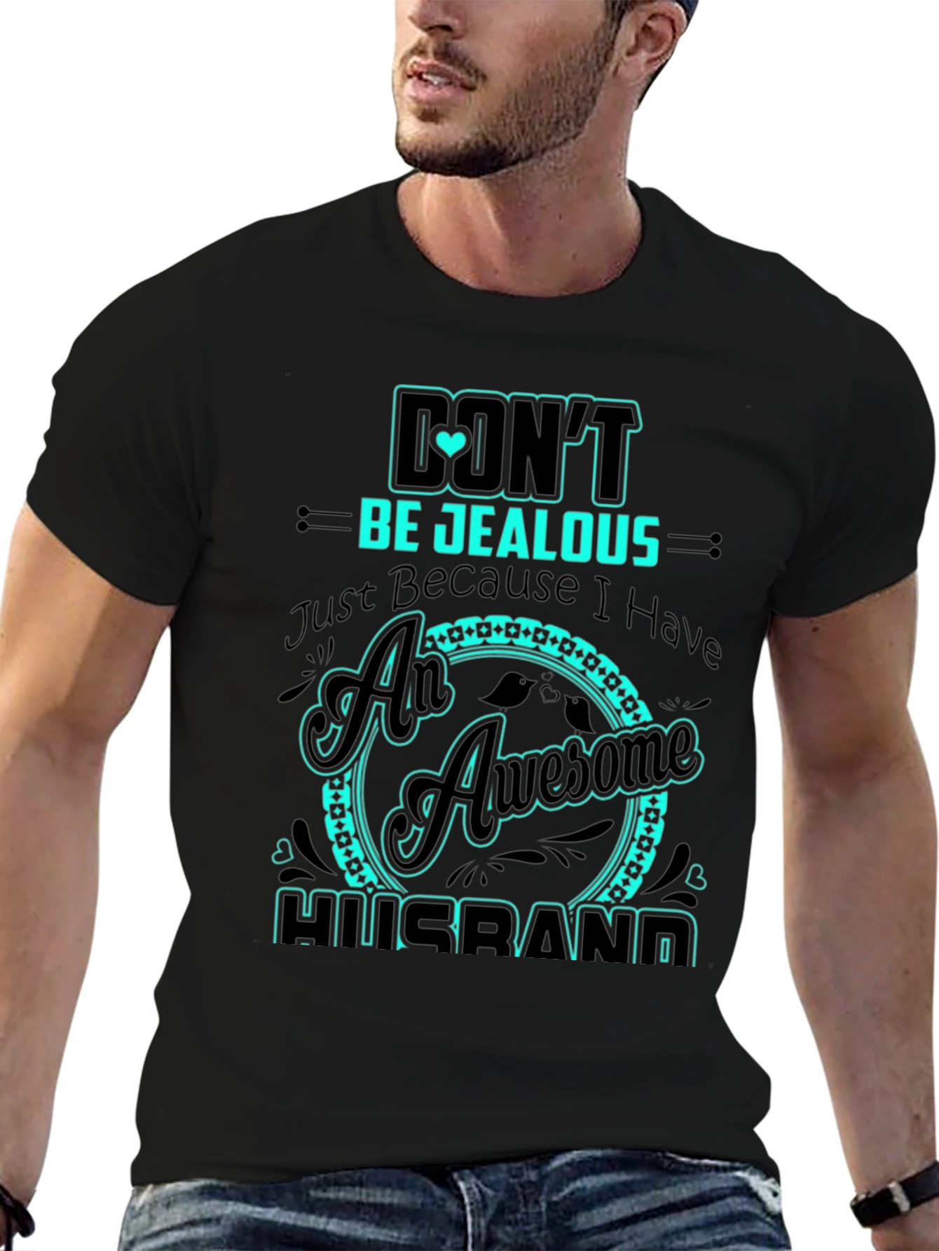 Dont Be Jealous Husband Graphic Tee