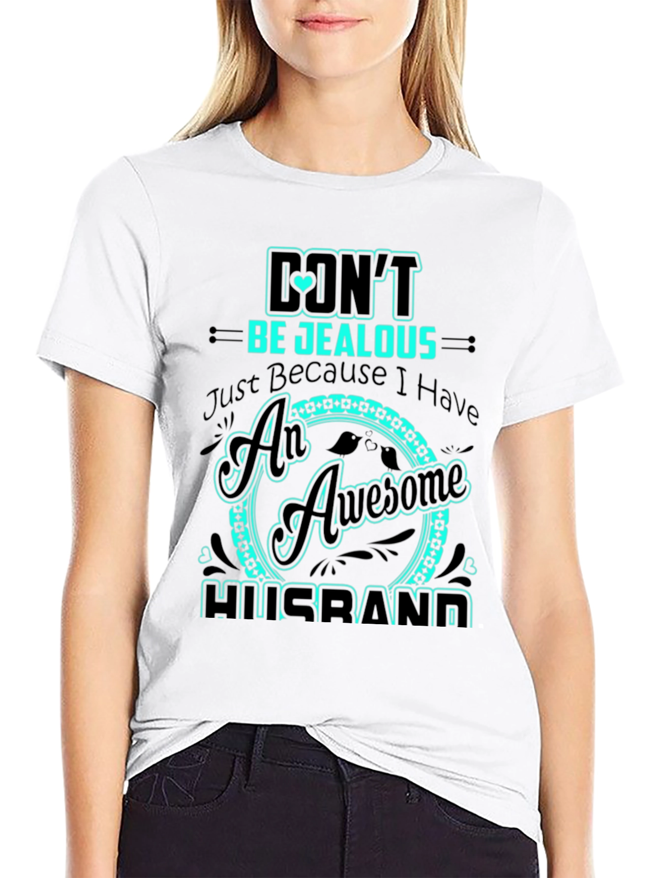 Dont Be Jealous Husband Graphic Tee