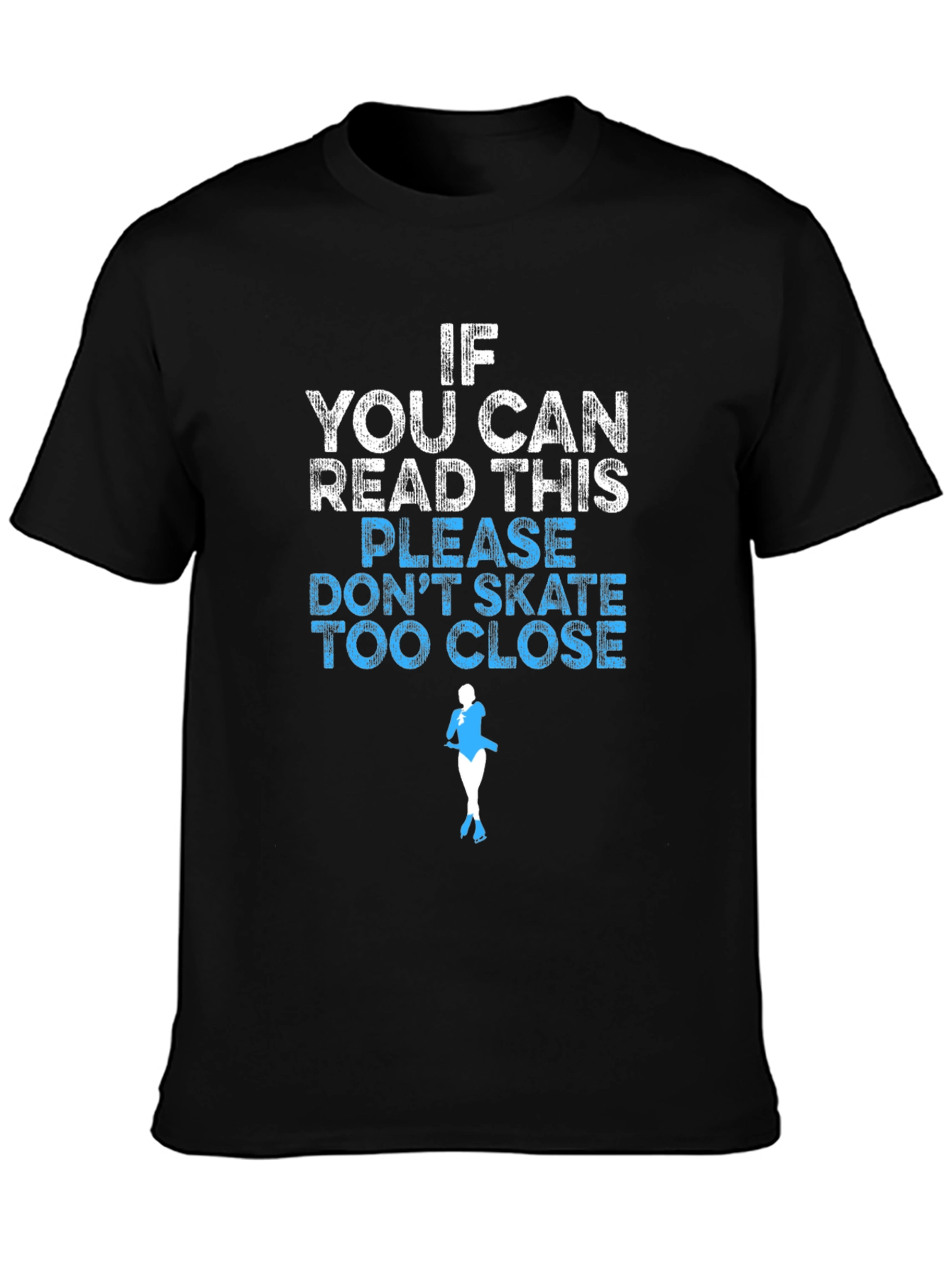 Funny Skating T-Shirt: If You Can Read This