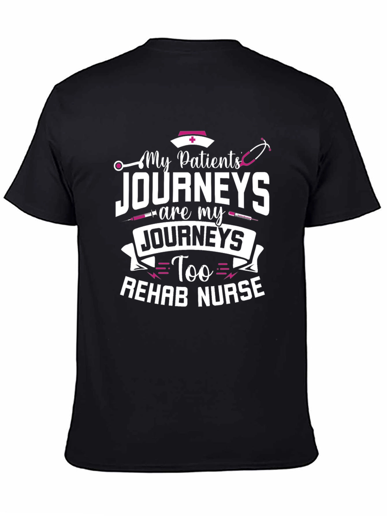 Rehab Nurse T-Shirt - My Patients Journeys