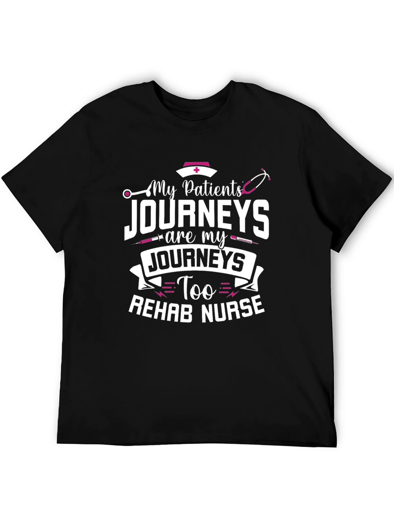 Rehab Nurse T-Shirt - My Patients Journeys