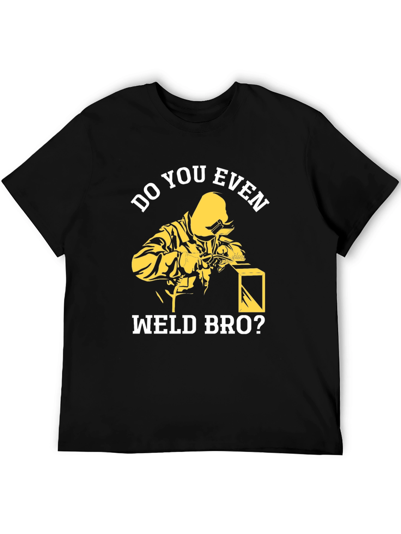 Do You Even Weld Bro? Black Cotton Graphic T-Shirt