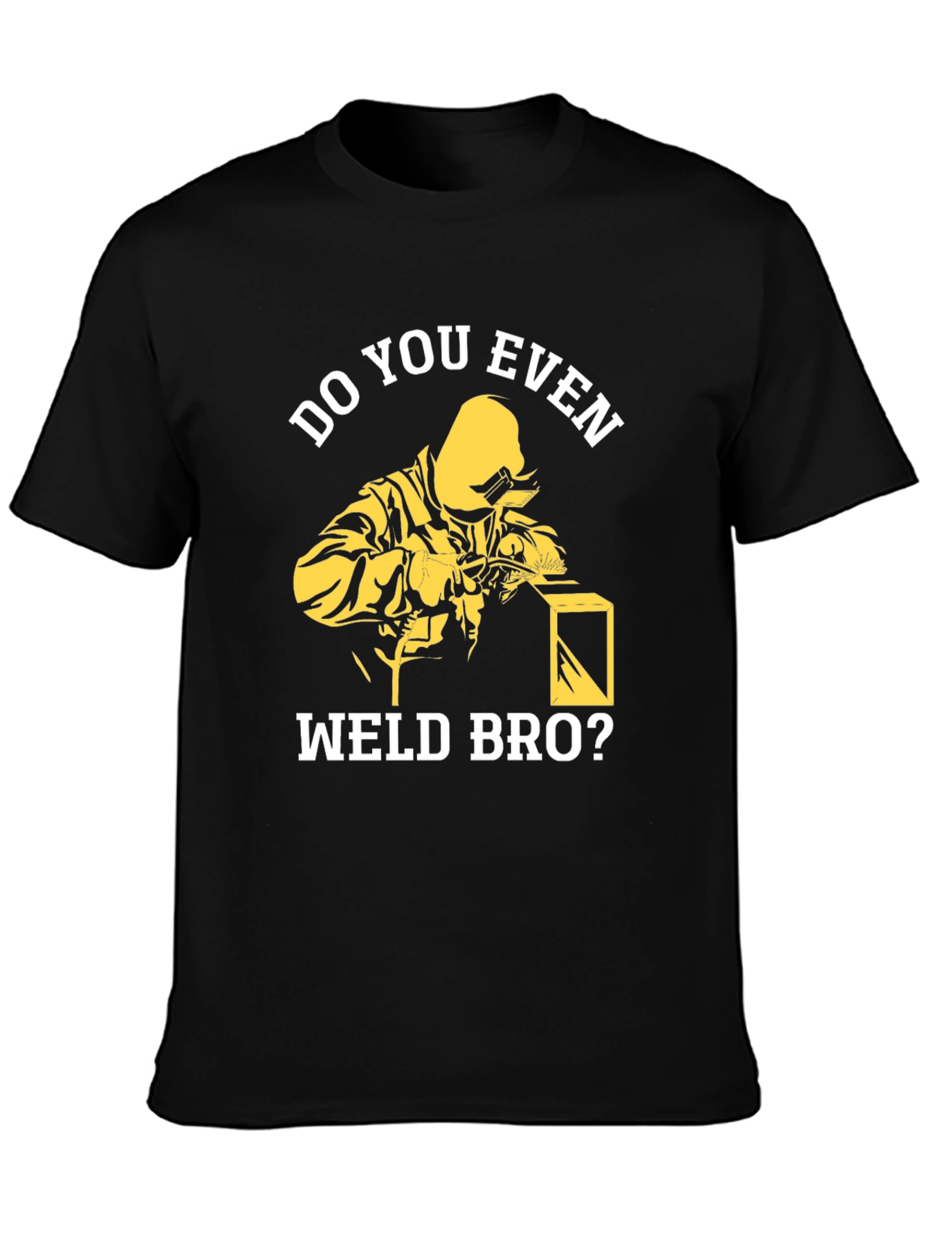 Do You Even Weld Bro? Black Cotton Graphic T-Shirt