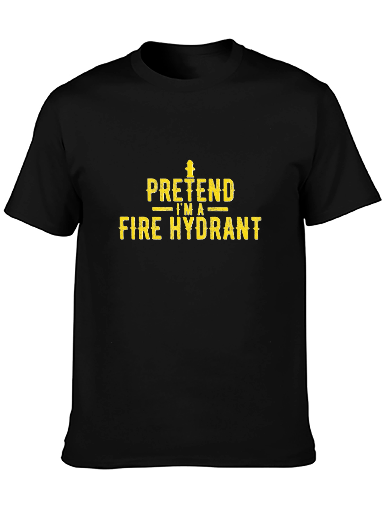 Pretend Im A Fire Hydrant Funny Black T-Shirt