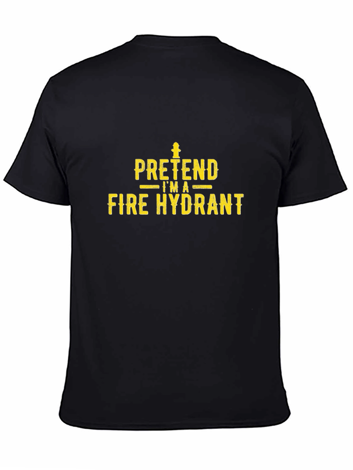 Pretend Im A Fire Hydrant Funny Black T-Shirt