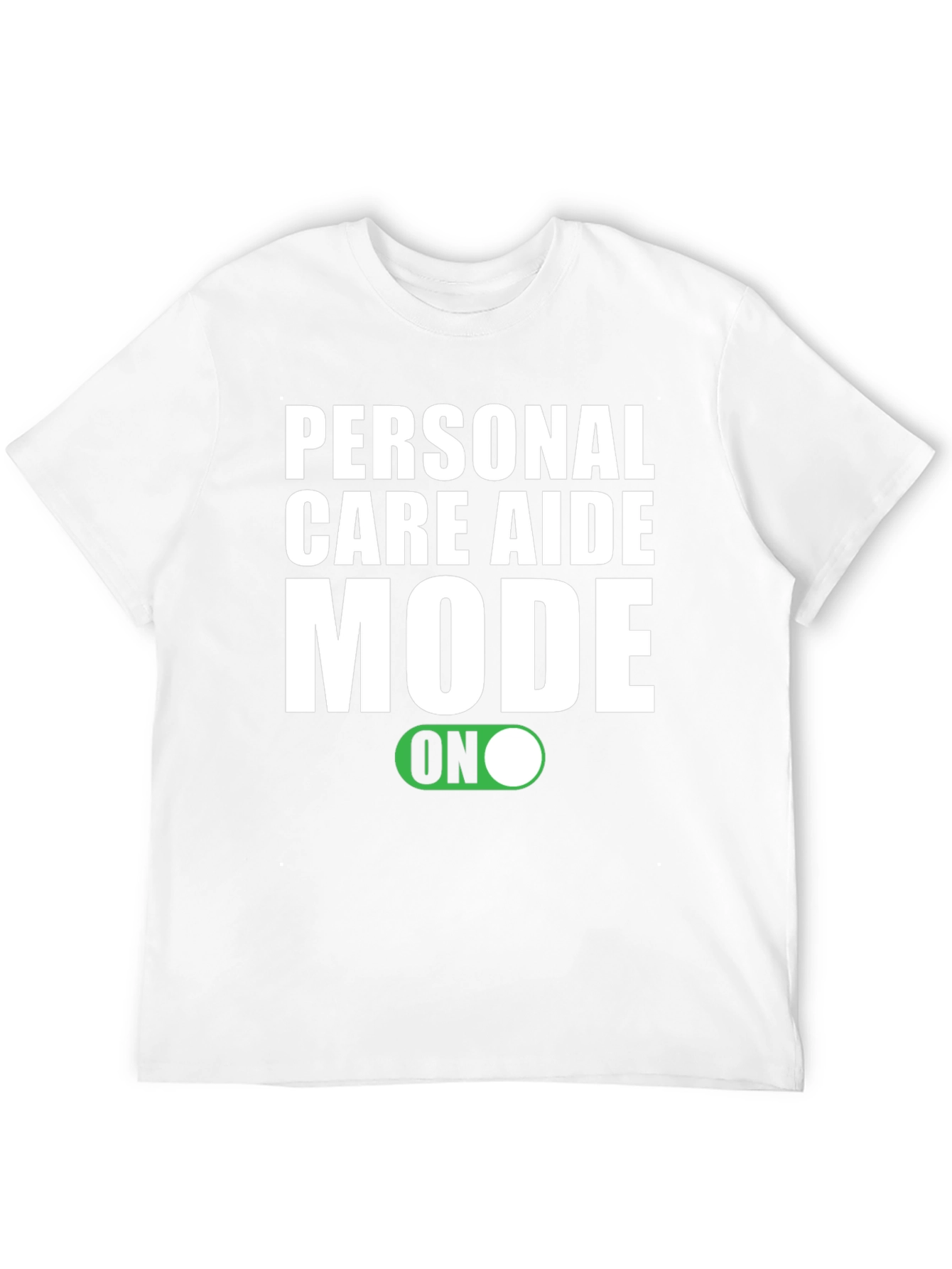Personal Care Aide Mode ON T-Shirt