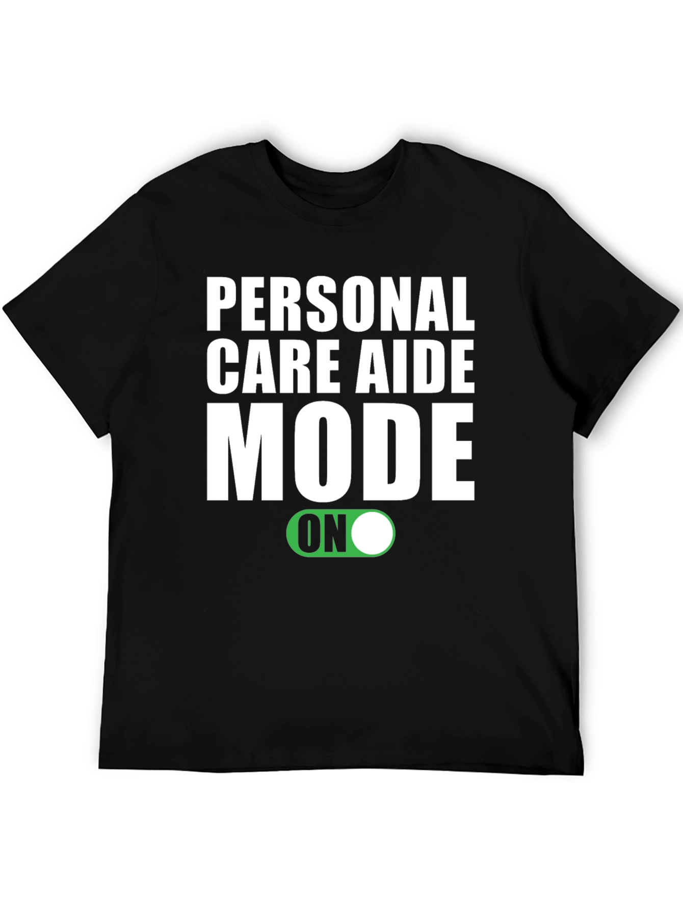 Personal Care Aide Mode ON T-Shirt
