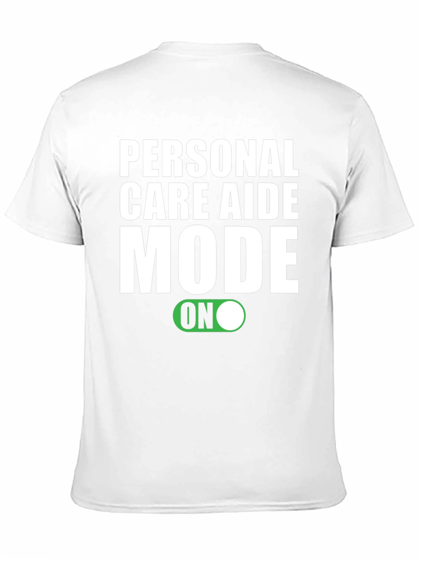 Personal Care Aide Mode ON T-Shirt