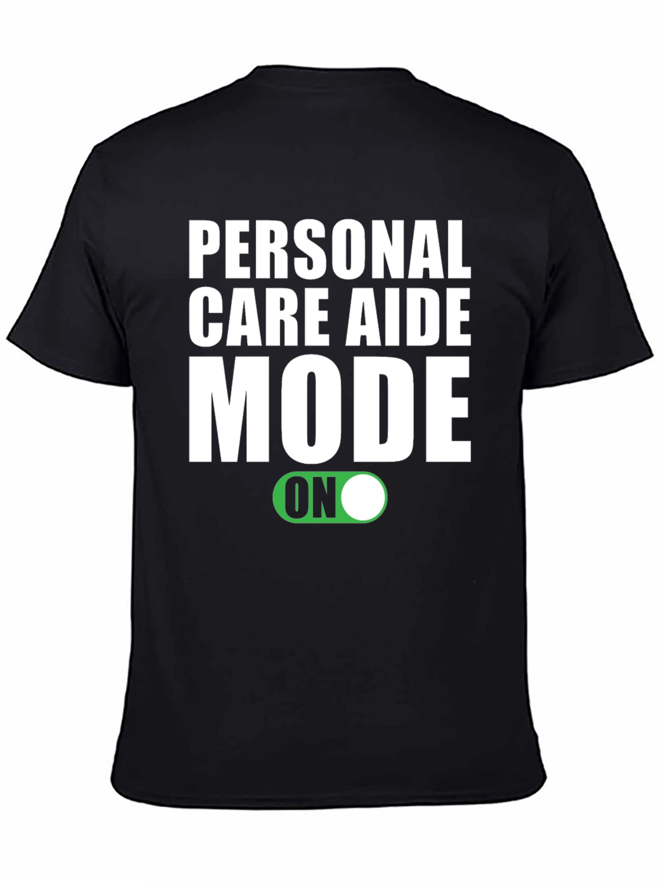 Personal Care Aide Mode ON T-Shirt