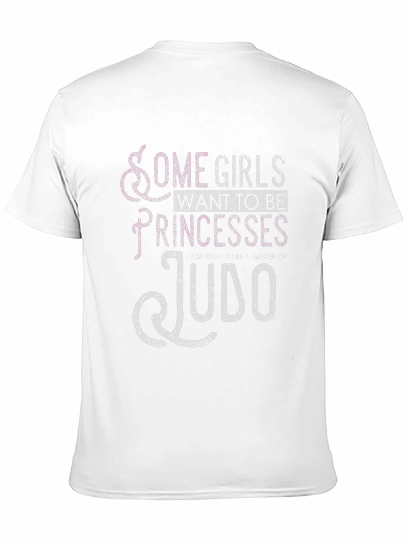 Some Girls Want to Be Princesses Judo T-Shirt