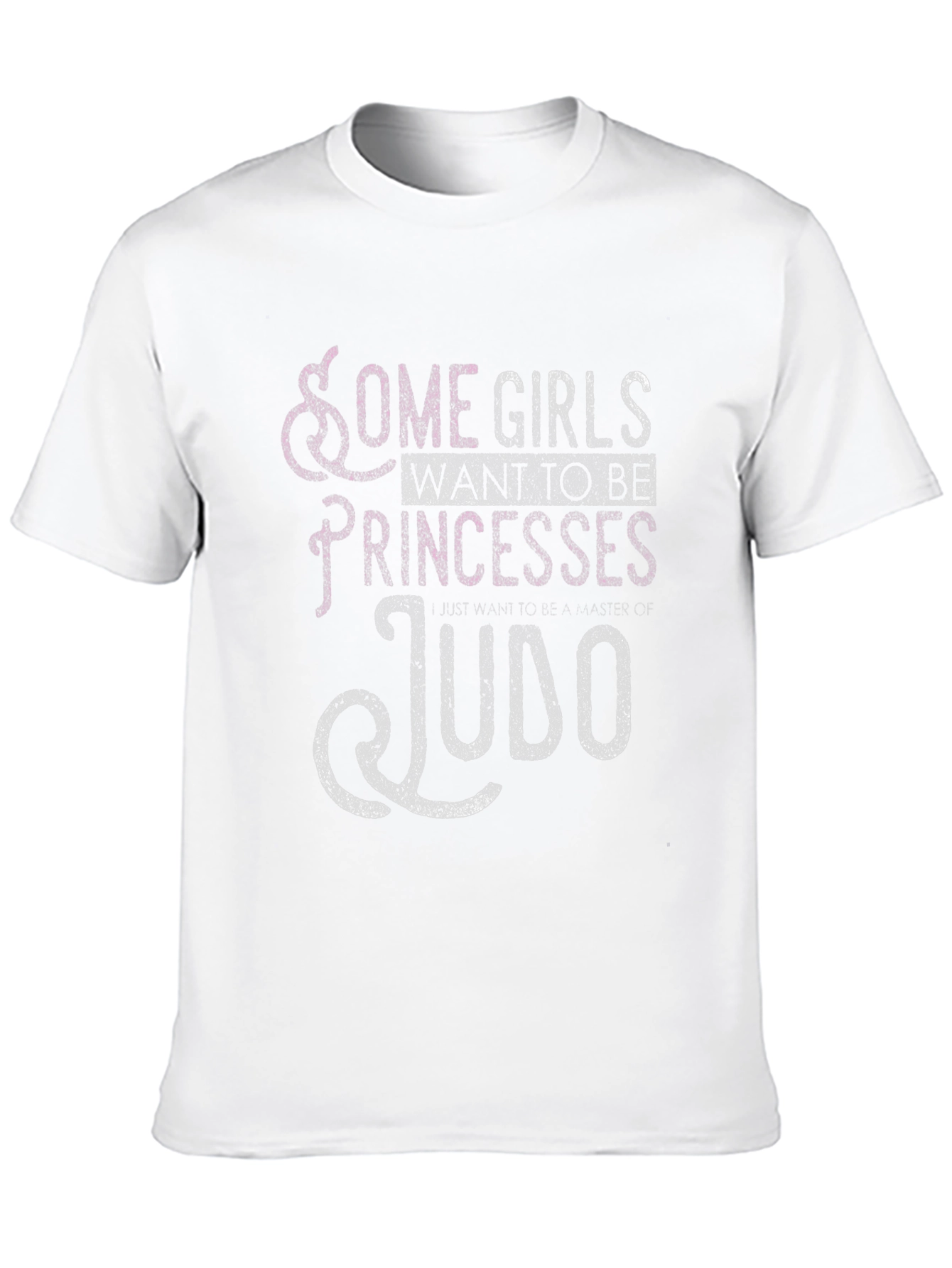Some Girls Want to Be Princesses Judo T-Shirt