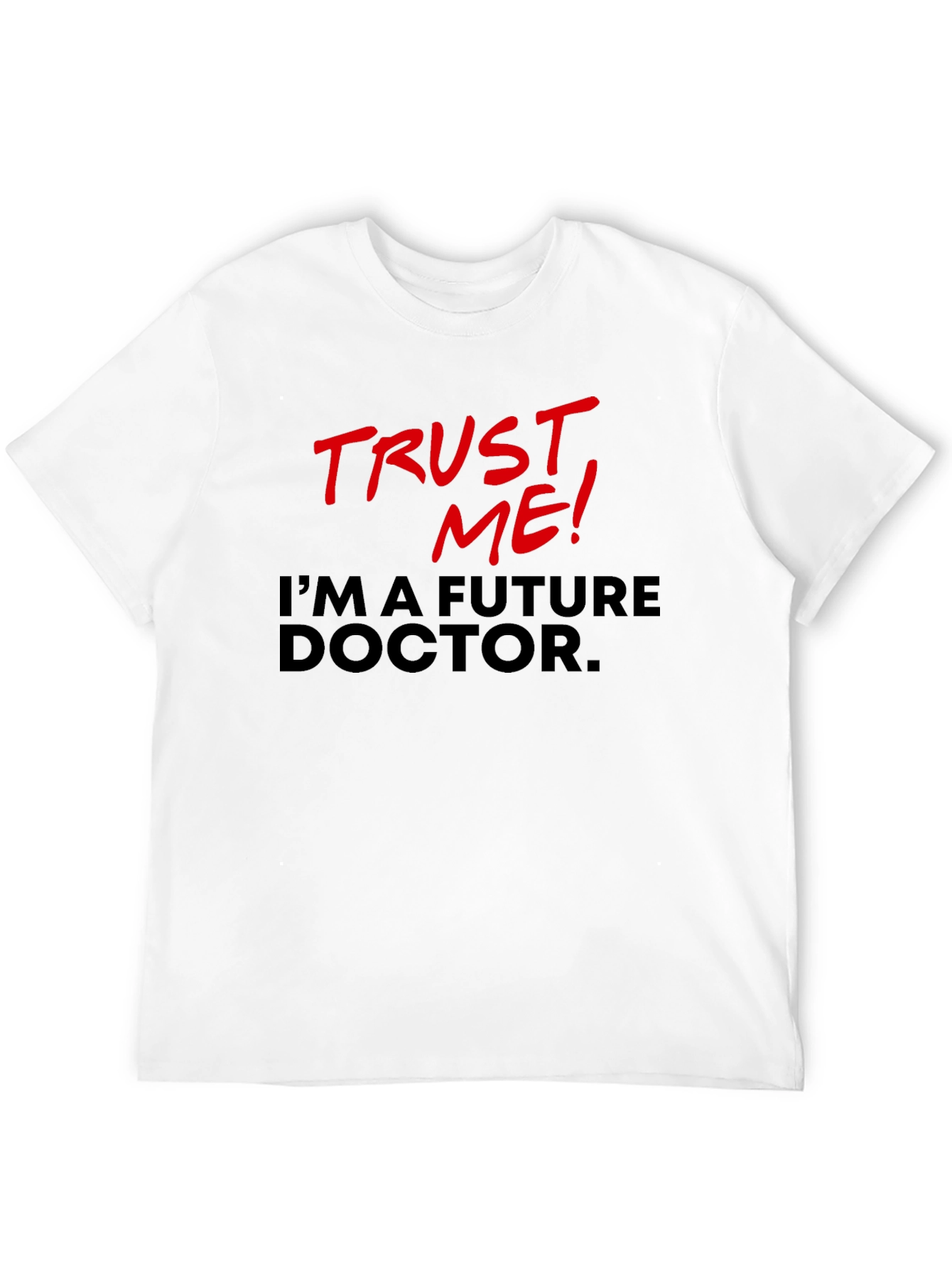 Trust Me! Future Doctor Graphic Tee