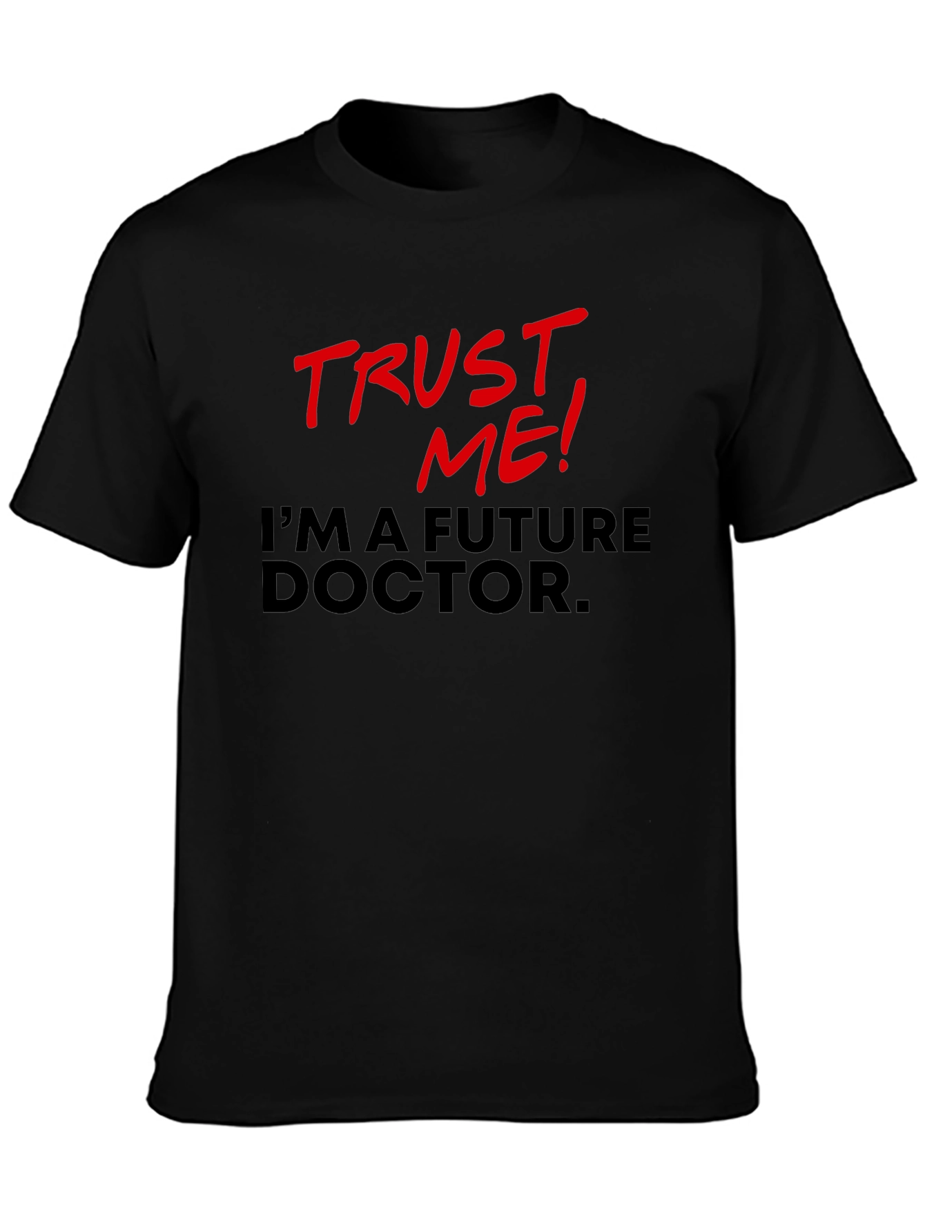 Trust Me! Future Doctor Graphic Tee