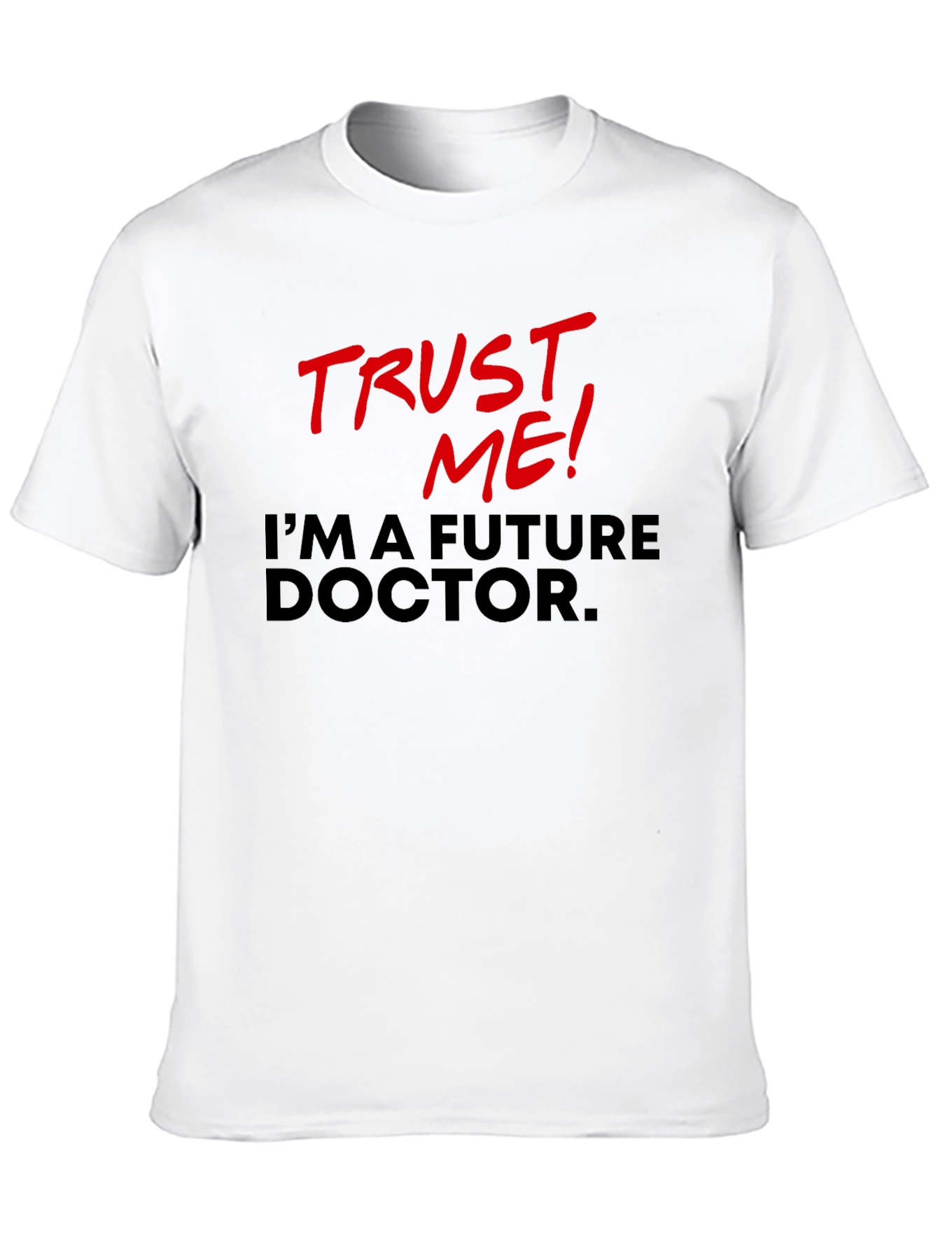 Trust Me! Future Doctor Graphic Tee