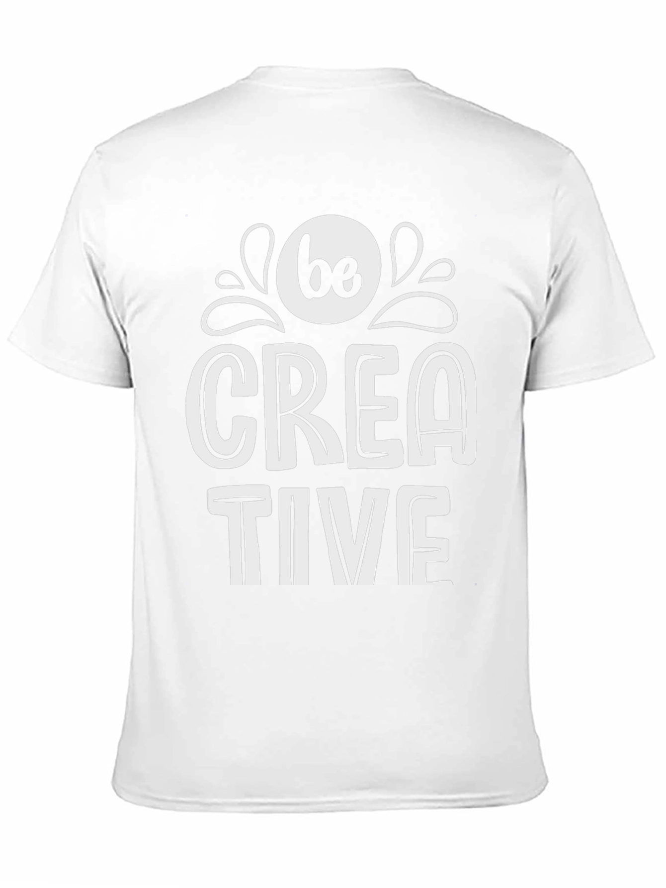 Be Creative T-Shirt - Stylish Graphic Tee