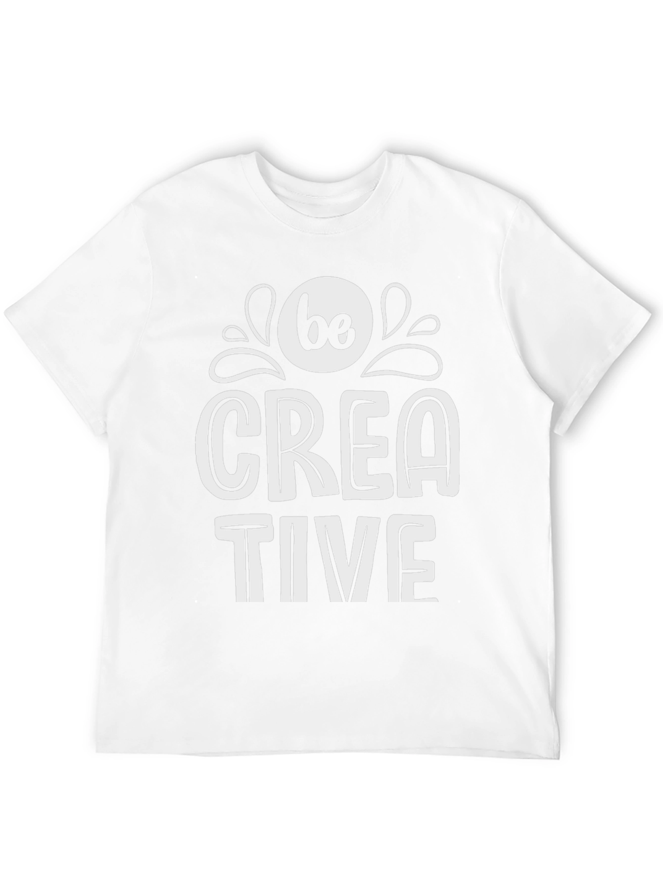 Be Creative T-Shirt - Stylish Graphic Tee