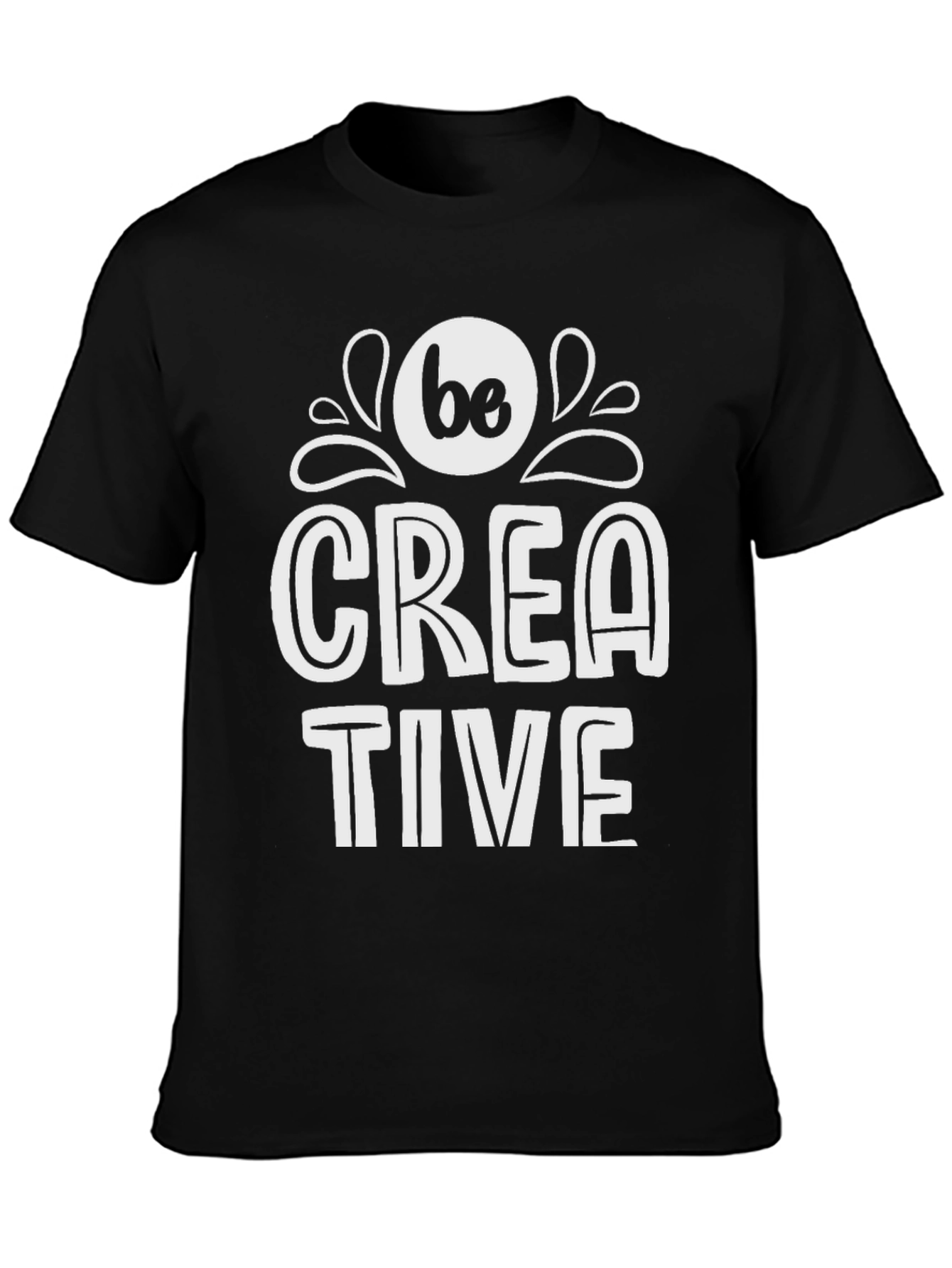 Be Creative T-Shirt - Stylish Graphic Tee