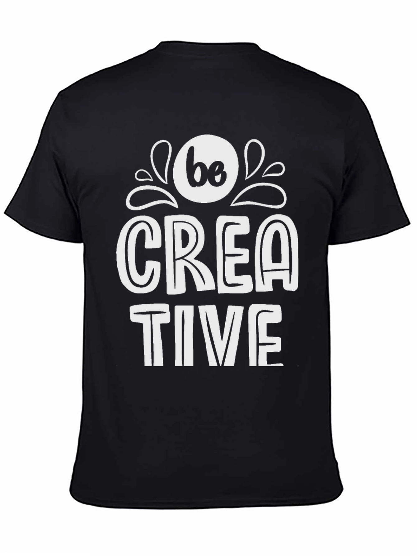 Be Creative T-Shirt - Stylish Graphic Tee
