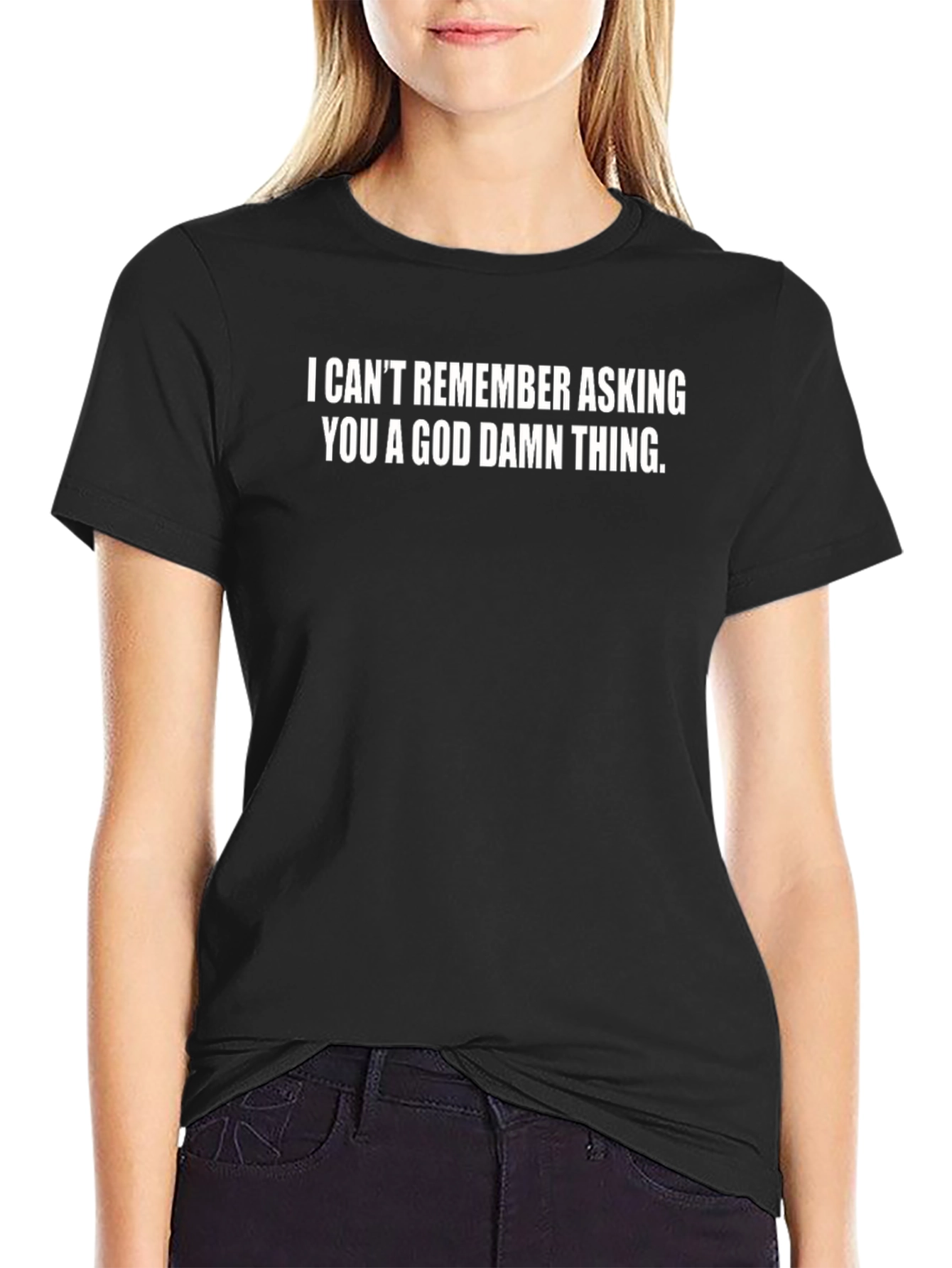 Funny Sarcastic Graphic Tee - I Cant Remember Asking