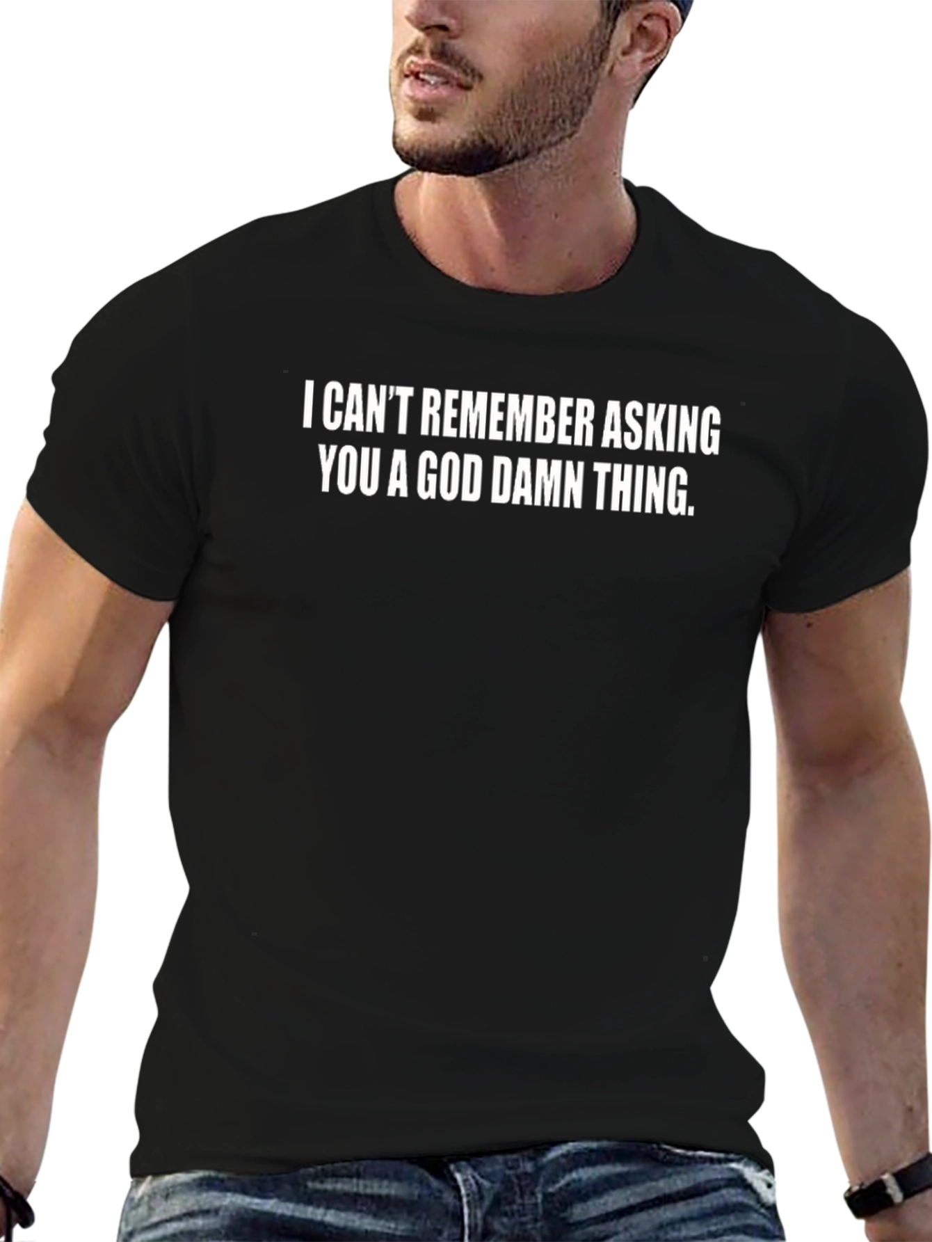 Funny Sarcastic Graphic Tee - I Cant Remember Asking