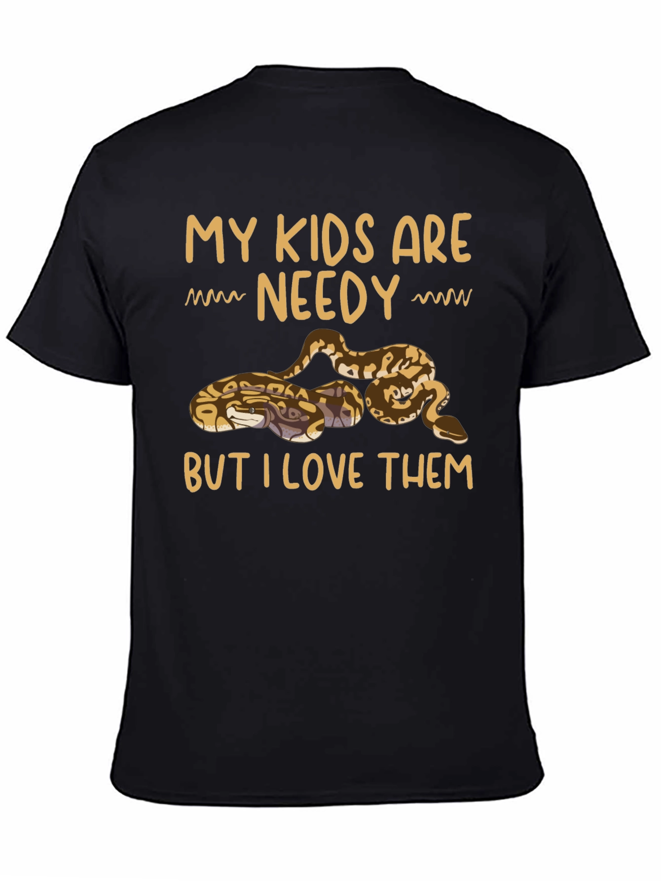 My Kids Are Needy Snake Lover T-Shirt