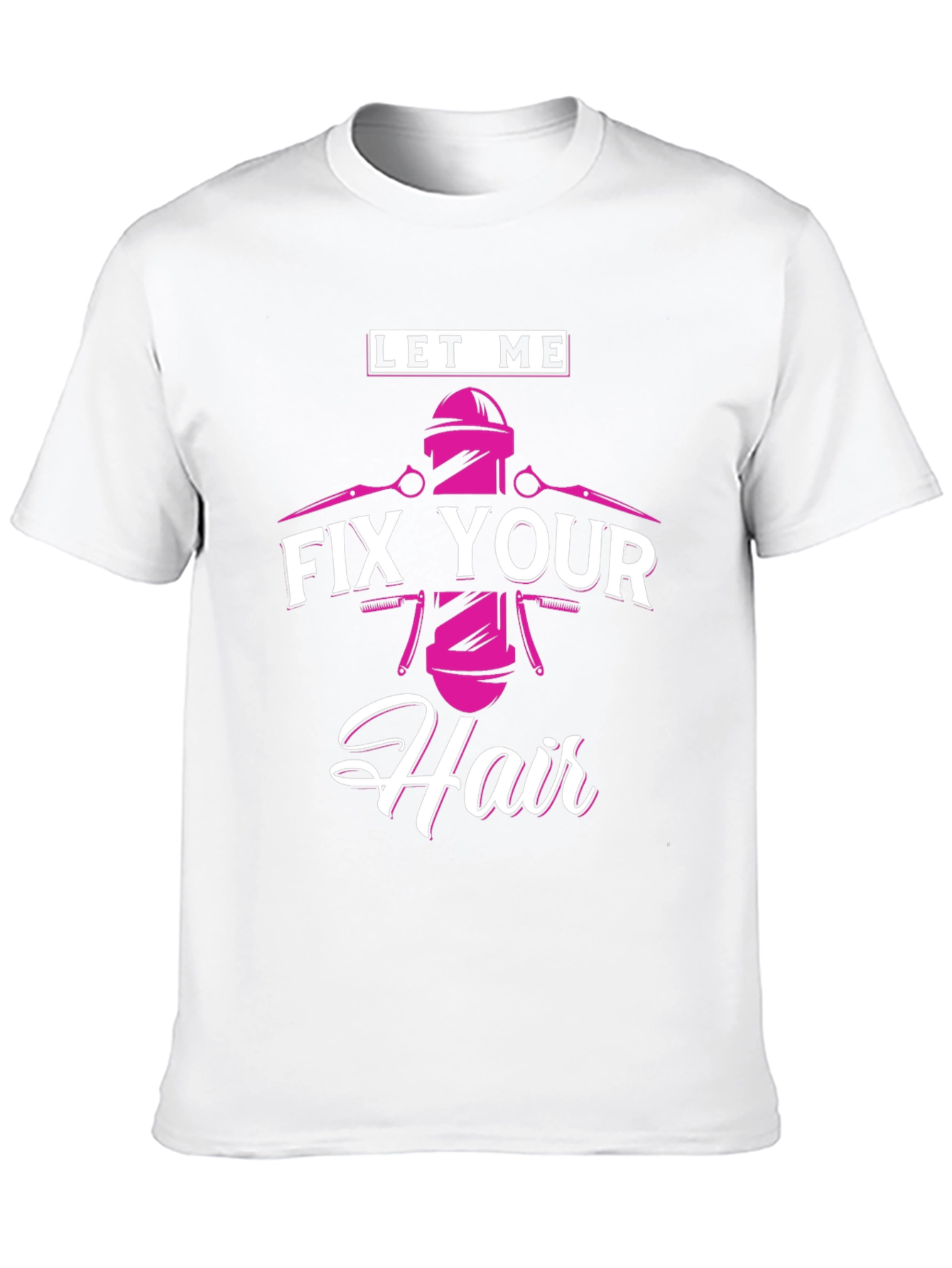 Let Me Fix Your Hair - Barber T-Shirt