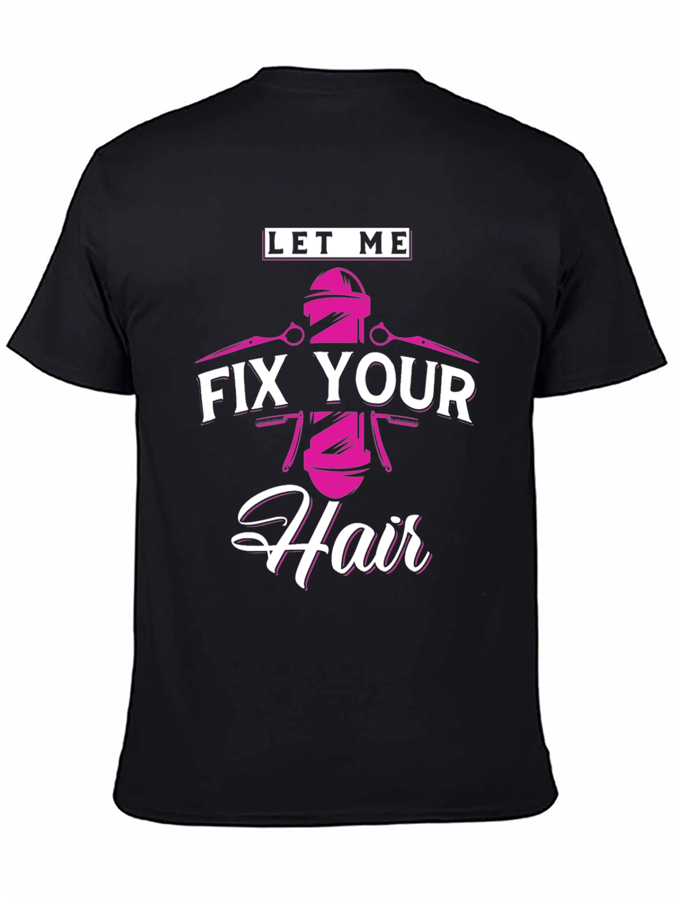 Let Me Fix Your Hair - Barber T-Shirt