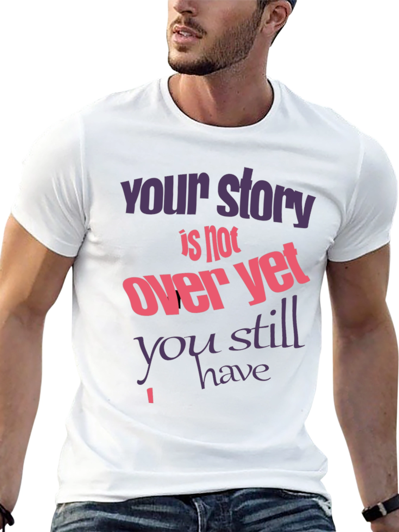 Inspirational T-Shirt: Your Story Isnt Over Yet