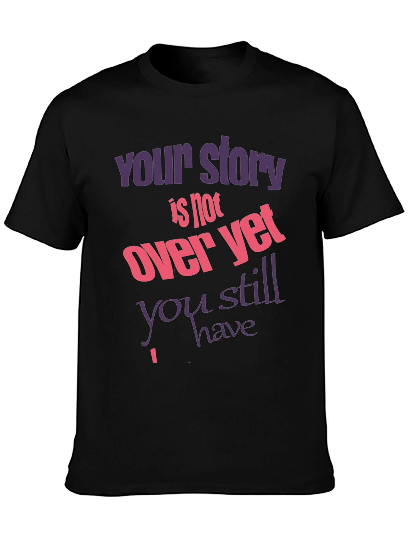 Inspirational T-Shirt: Your Story Isnt Over Yet