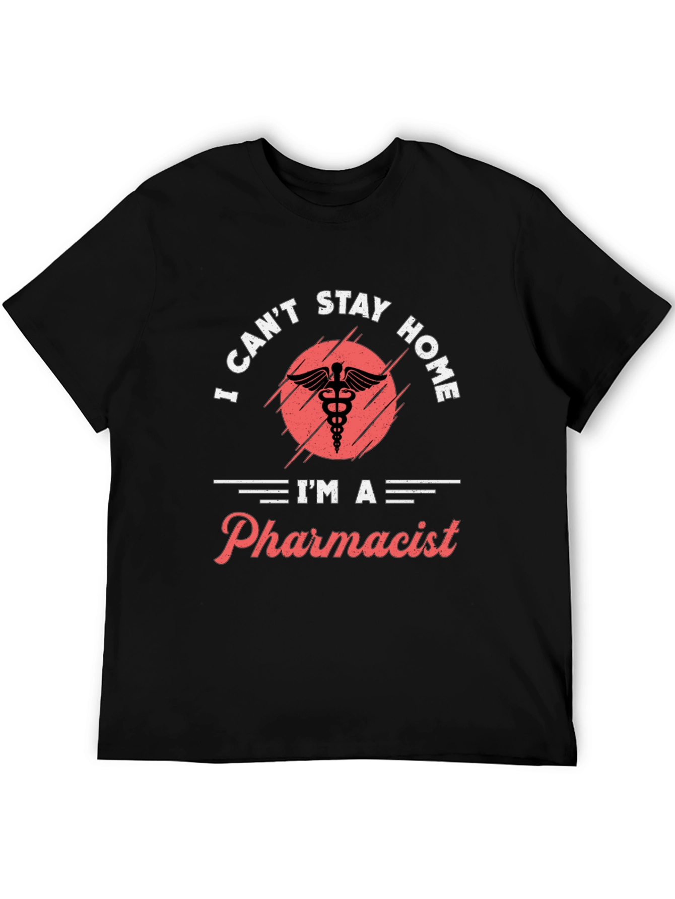 Pharmacist T-Shirt - I Cant Stay Home