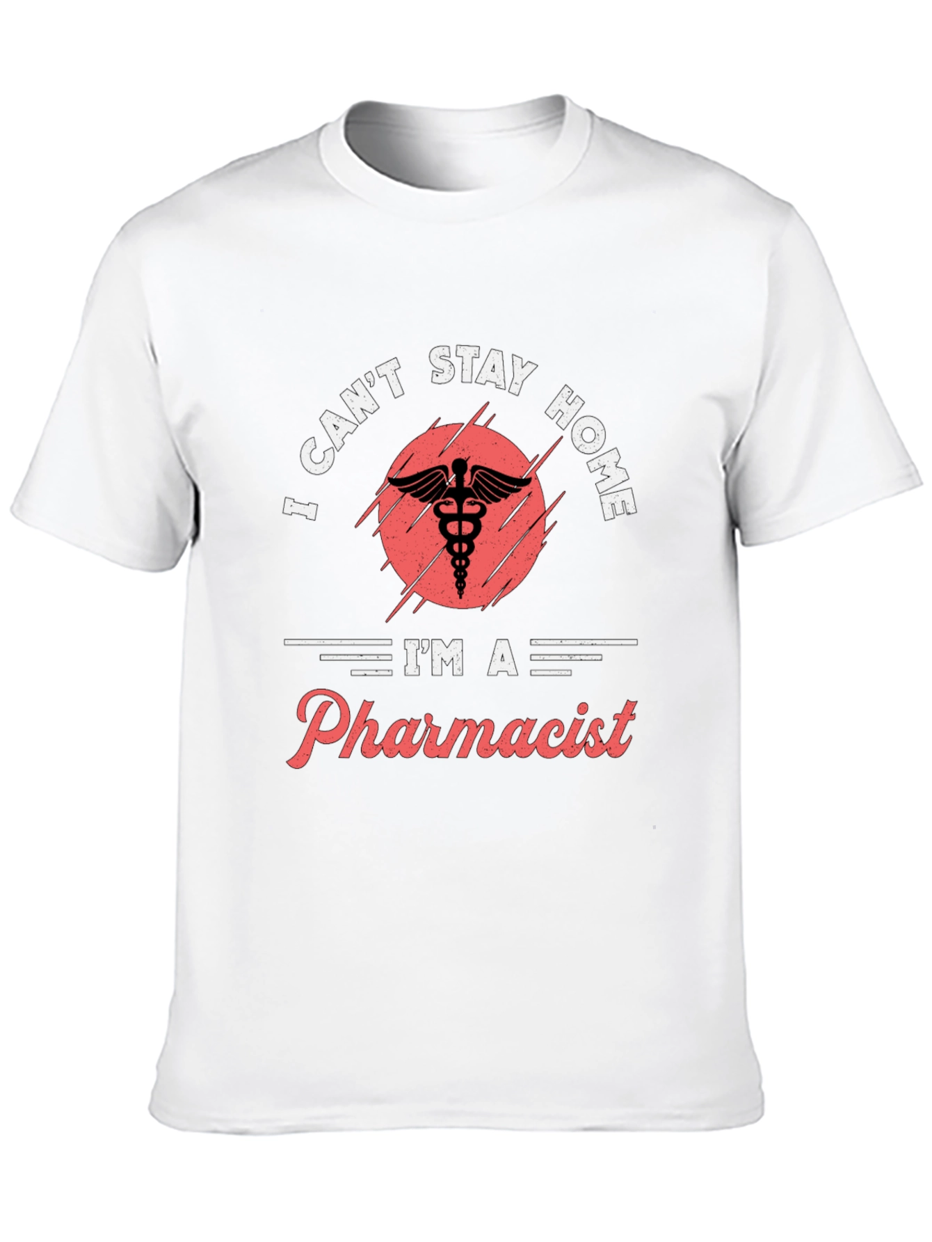 Pharmacist T-Shirt - I Cant Stay Home