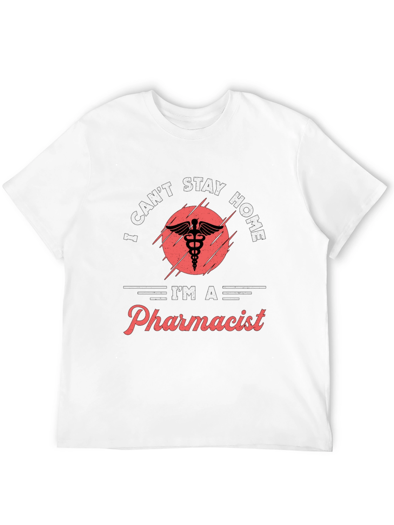 Pharmacist T-Shirt - I Cant Stay Home