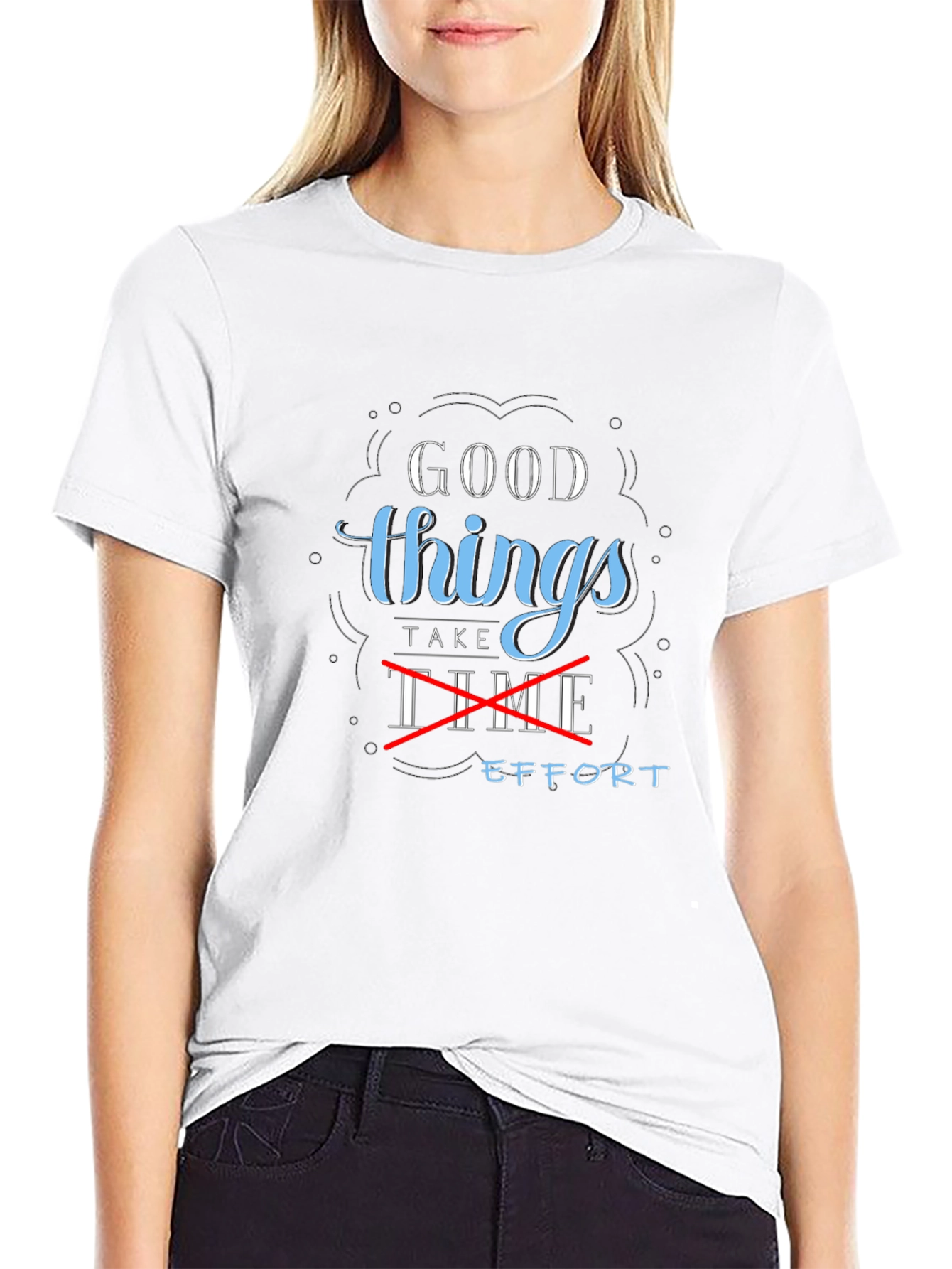 Good Things Take Effort Graphic Tee