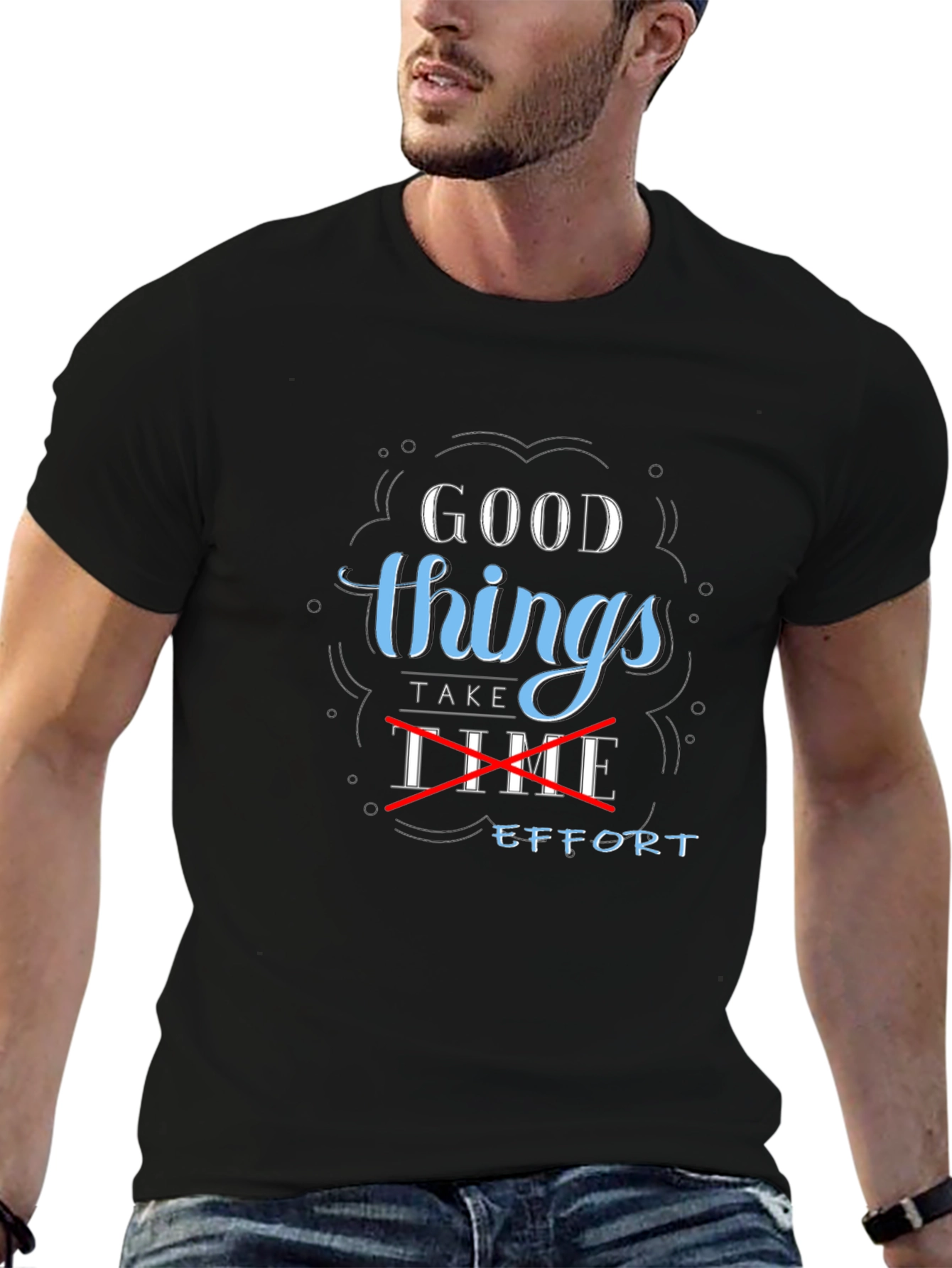 Good Things Take Effort Graphic Tee
