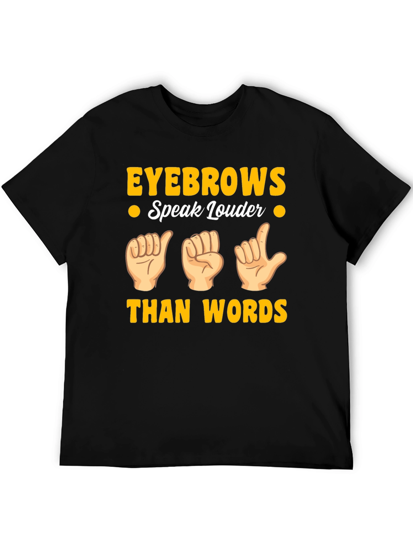 Eyebrows Speak Louder Funny Sign Language T-Shirt