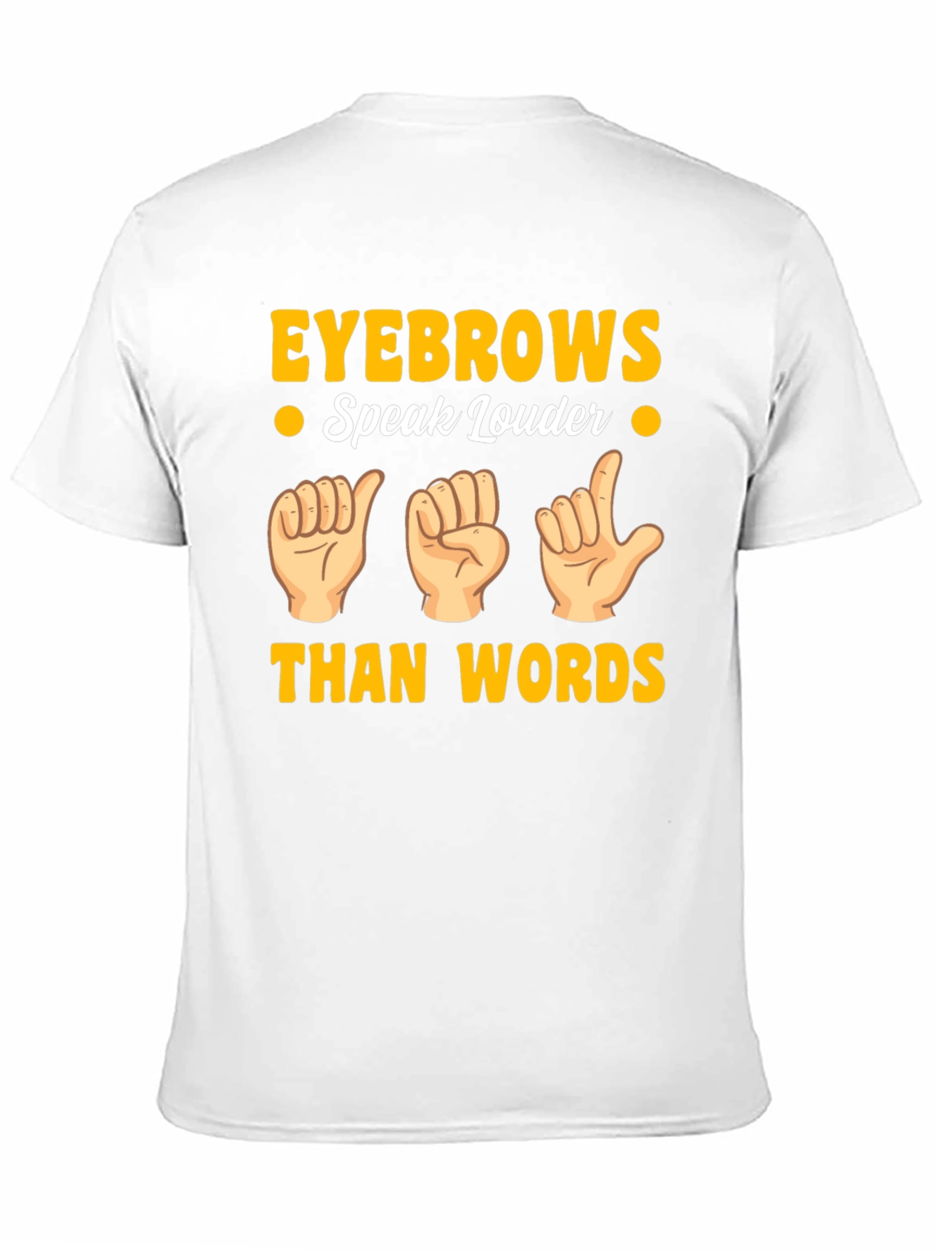 Eyebrows Speak Louder Funny Sign Language T-Shirt
